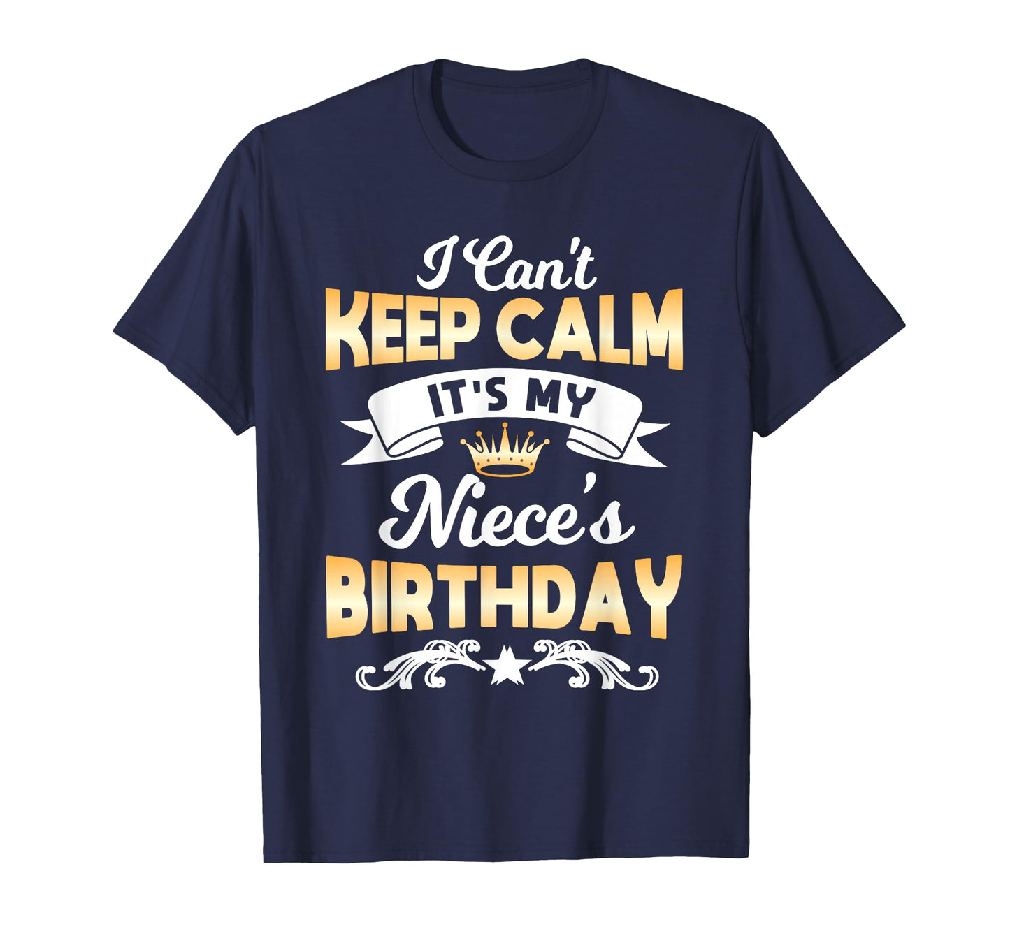 It's My Niece's Birthday Shirt I Can't Keep Calm Niece T-Shirt