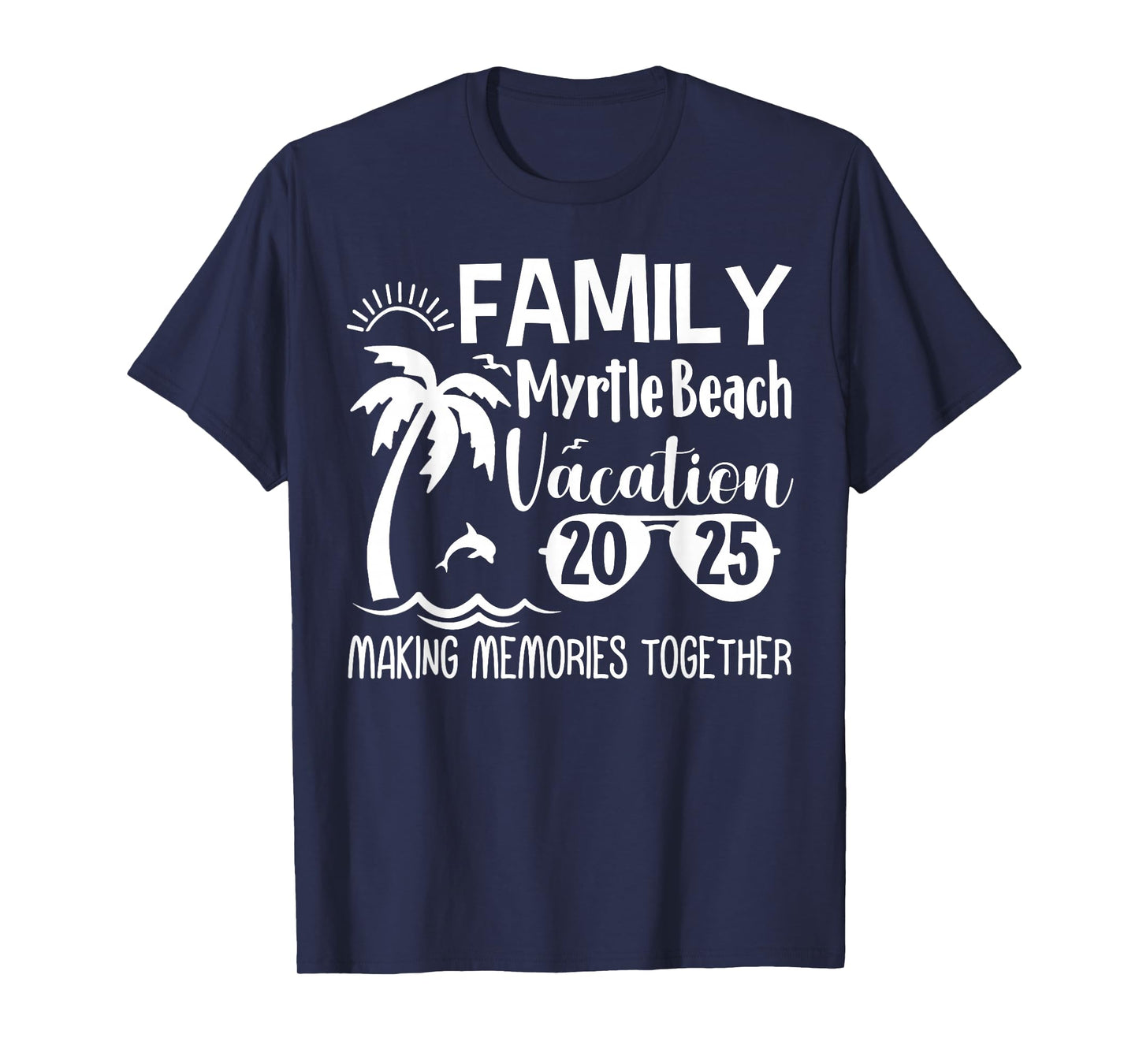 Family Myrtle Beach 2025 Making Memories Together Summer T-Shirt