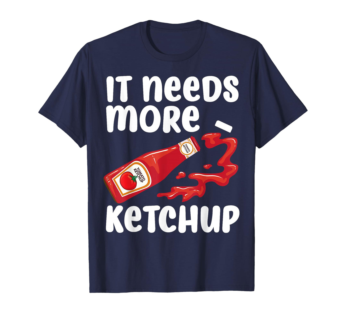 Funny Ketchup Design For Men Women Kids Catsup Lover Ketchup T-Shirt