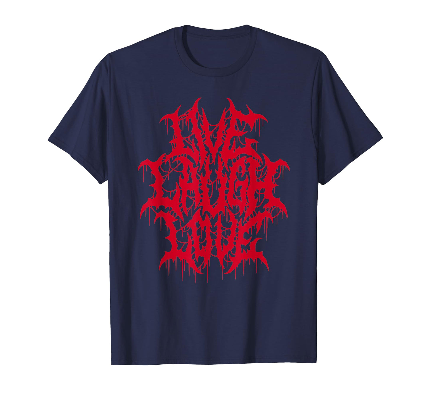 Live Laugh Love Black Metal Parody Funny Quote T-Shirt