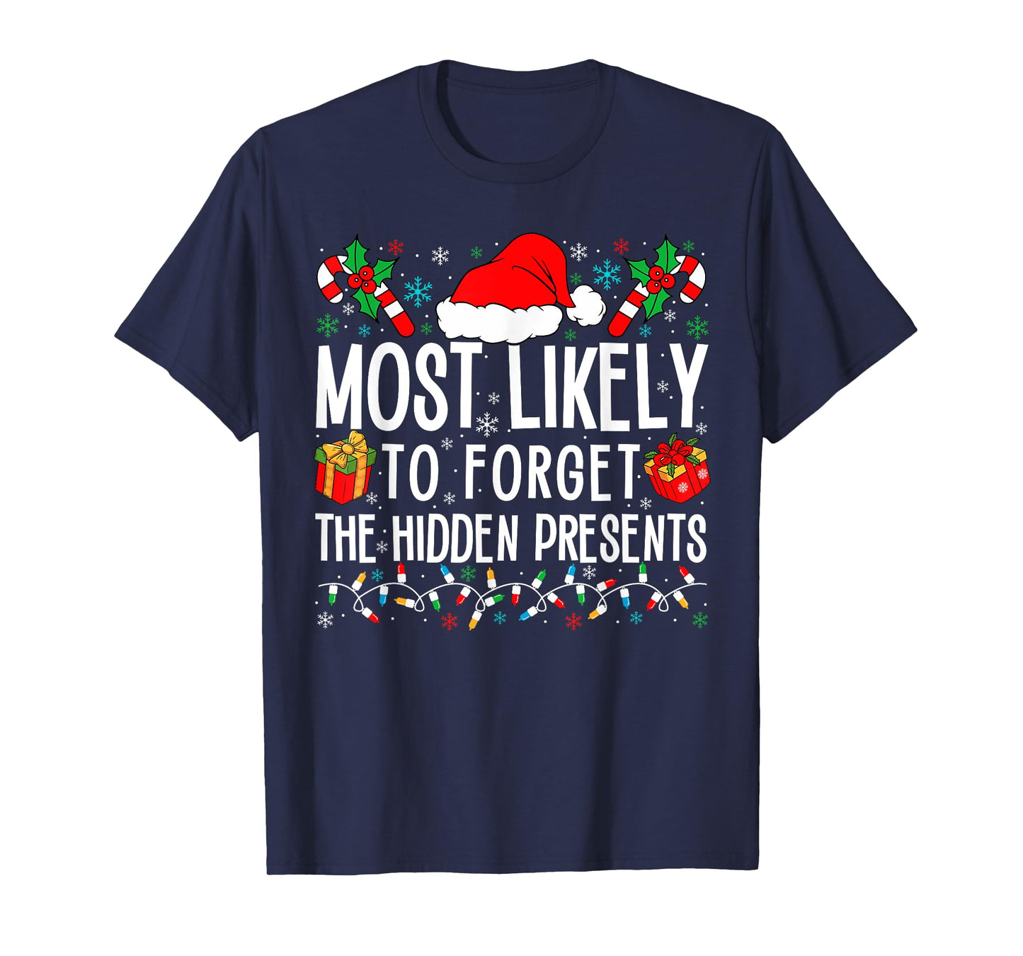 Most Likely To Forget The Hidden Presents Funny Family Xmas T-Shirt