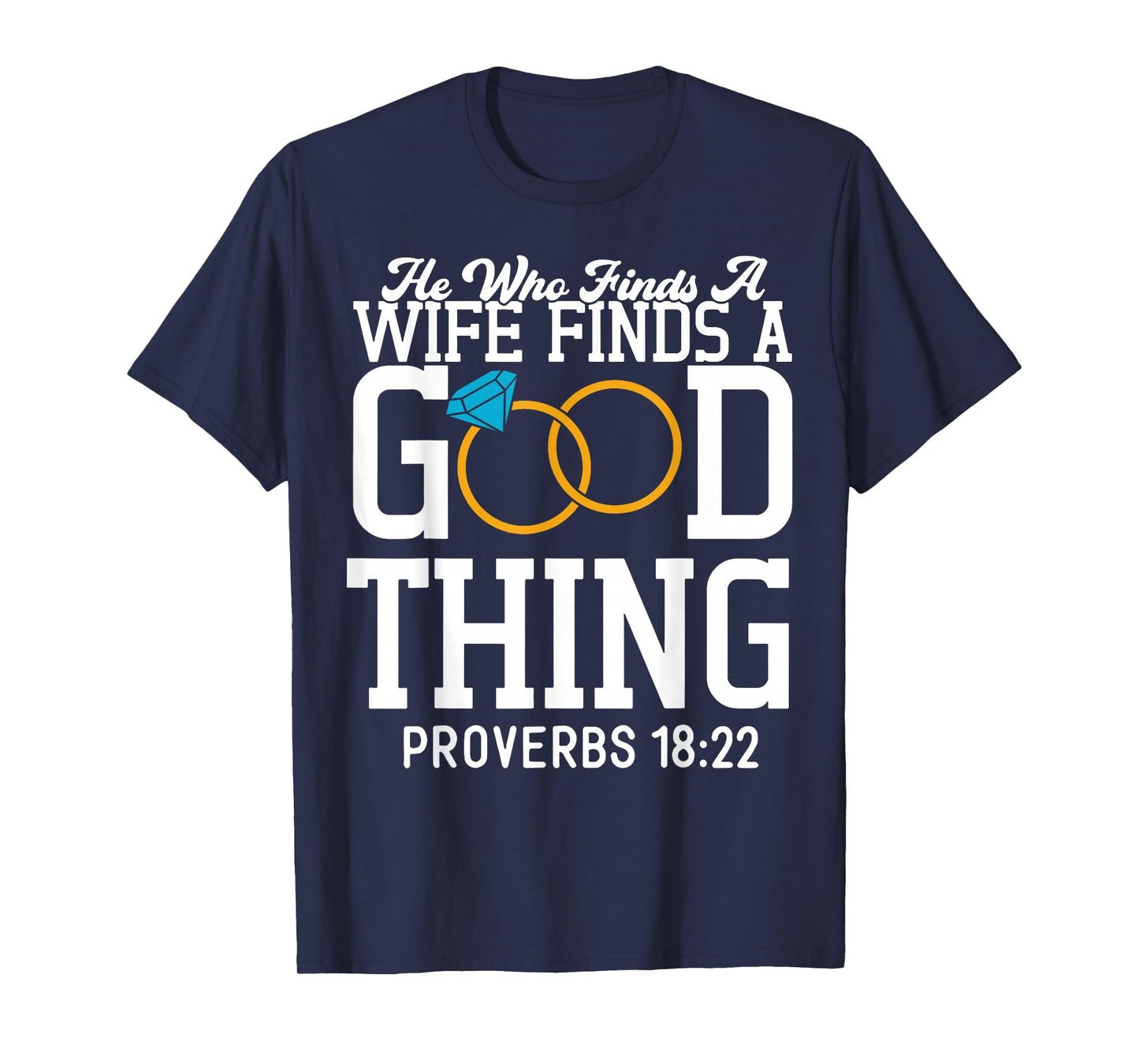 He Who Finds A Wife Finds A Good Thing T-Shirt