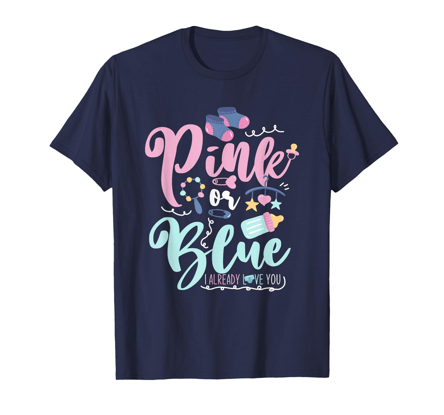 Pink Or Blue I Already Love You Gender Reveal T-Shirt