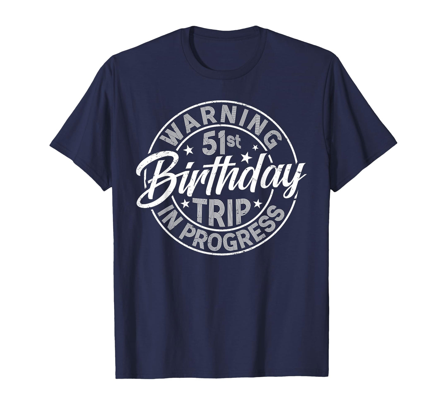 Warning 51st Birthday Trip In Progress Funny 51 Years Old T-Shirt