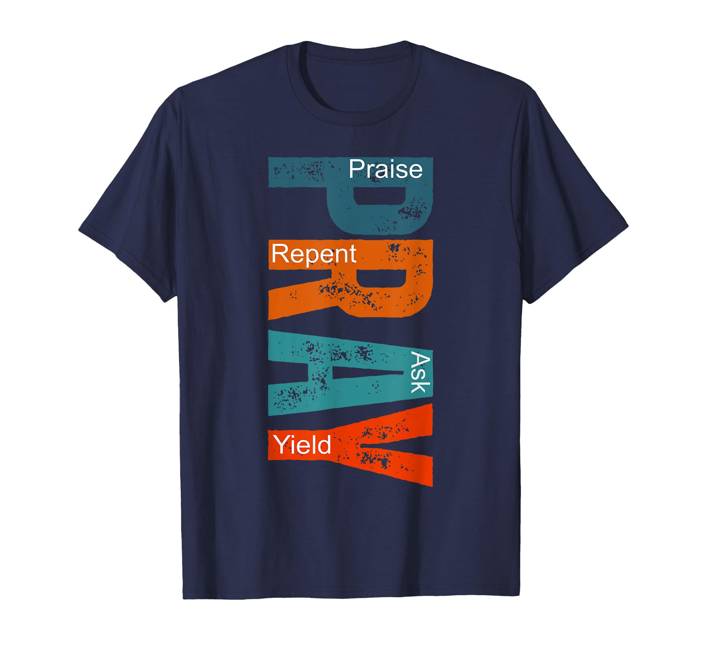 Pray Praise Repent Ask Yield T-Shirt