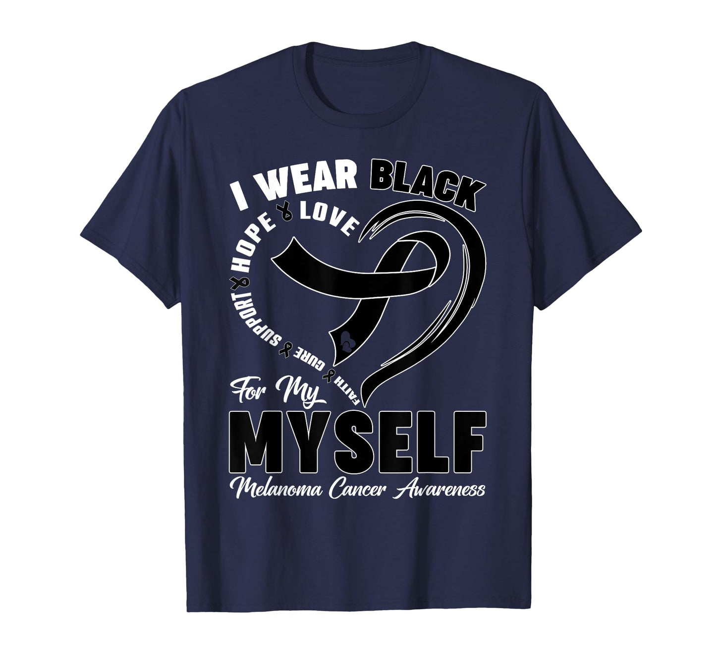 I Wear Black For Myself Melanoma Cancer Awareness Warrior T-Shirt