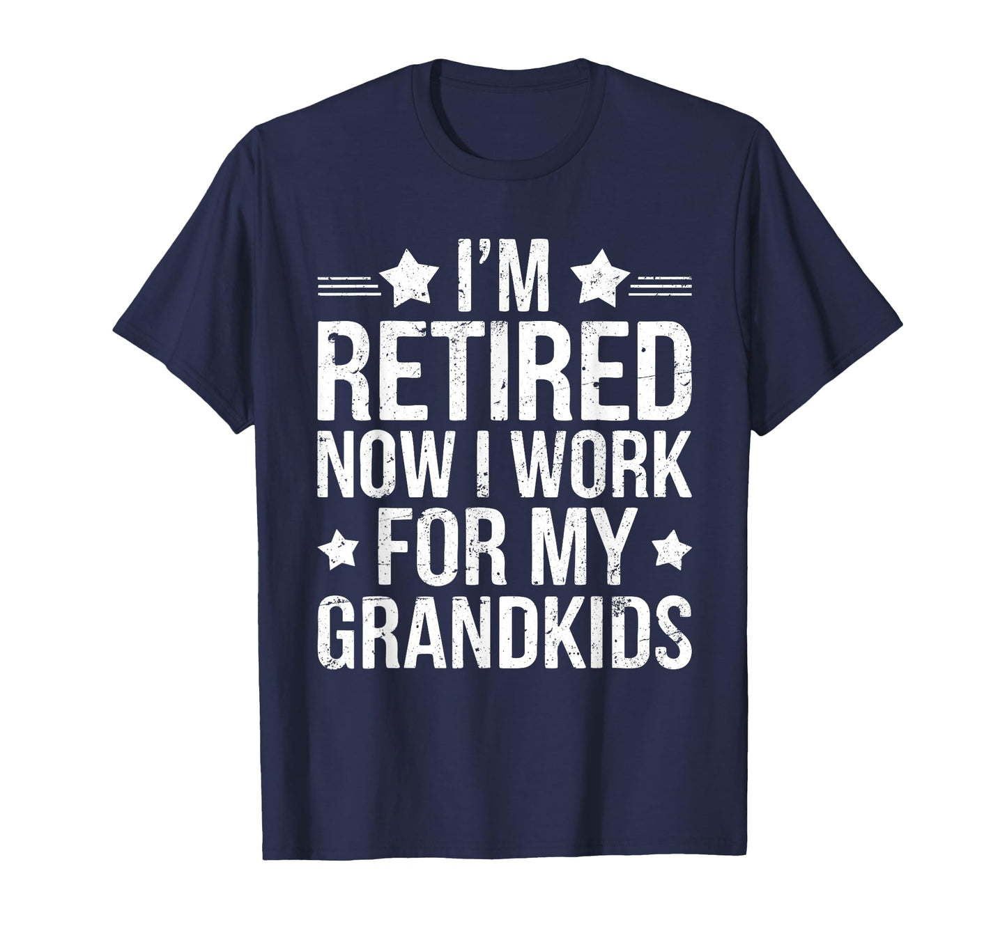 I'm Retired Now I Work For My Grandkids Shirt Men Women T-Shirt