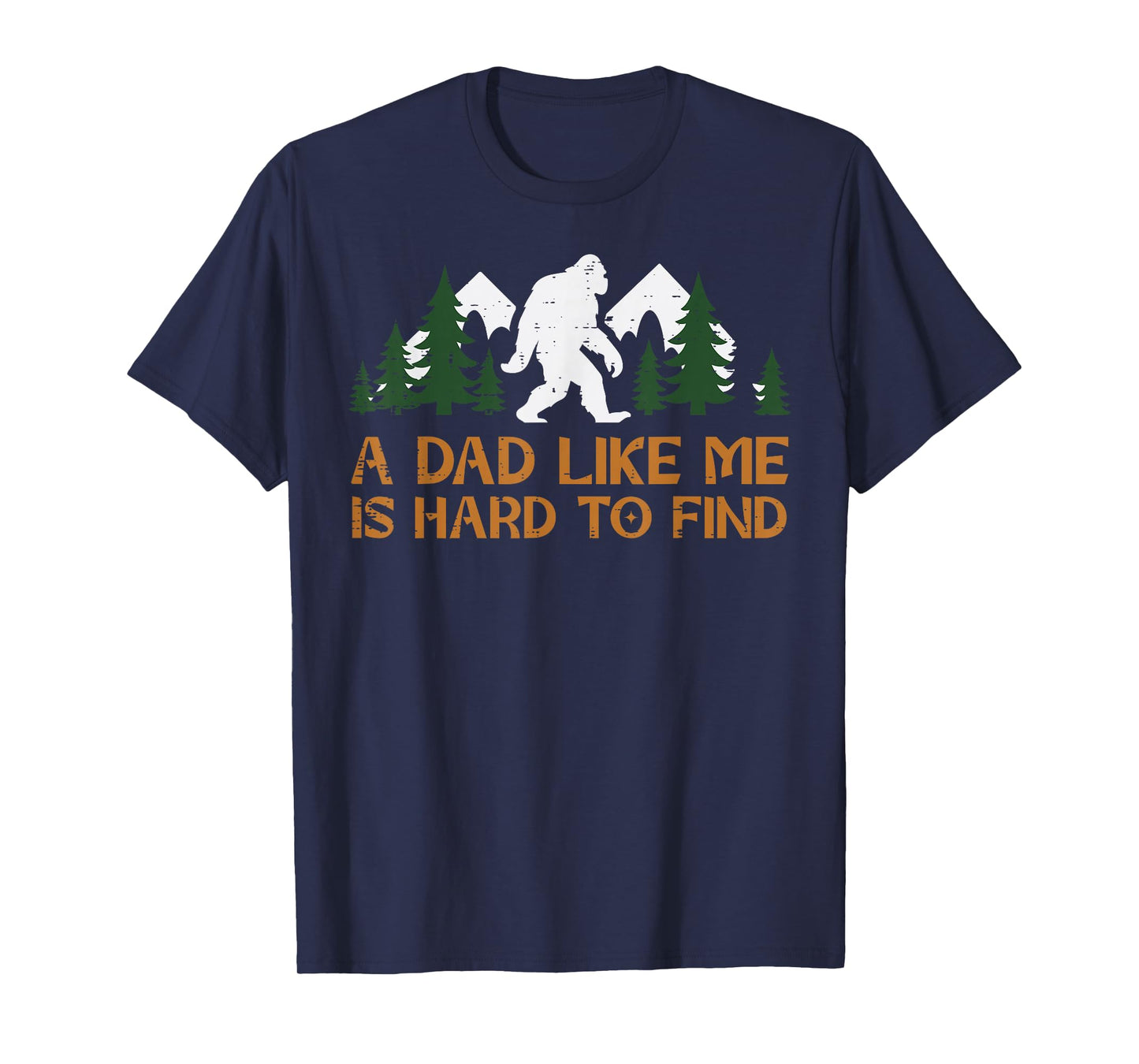 Dad Like Me Hard To Find Bigfoot Fathers Day Sasquatch Papa T-Shirt