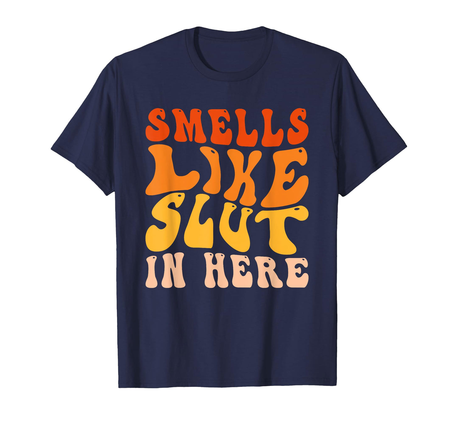 Funny Smells Like Slut In Here Humor Vintage For Adult T-Shirt