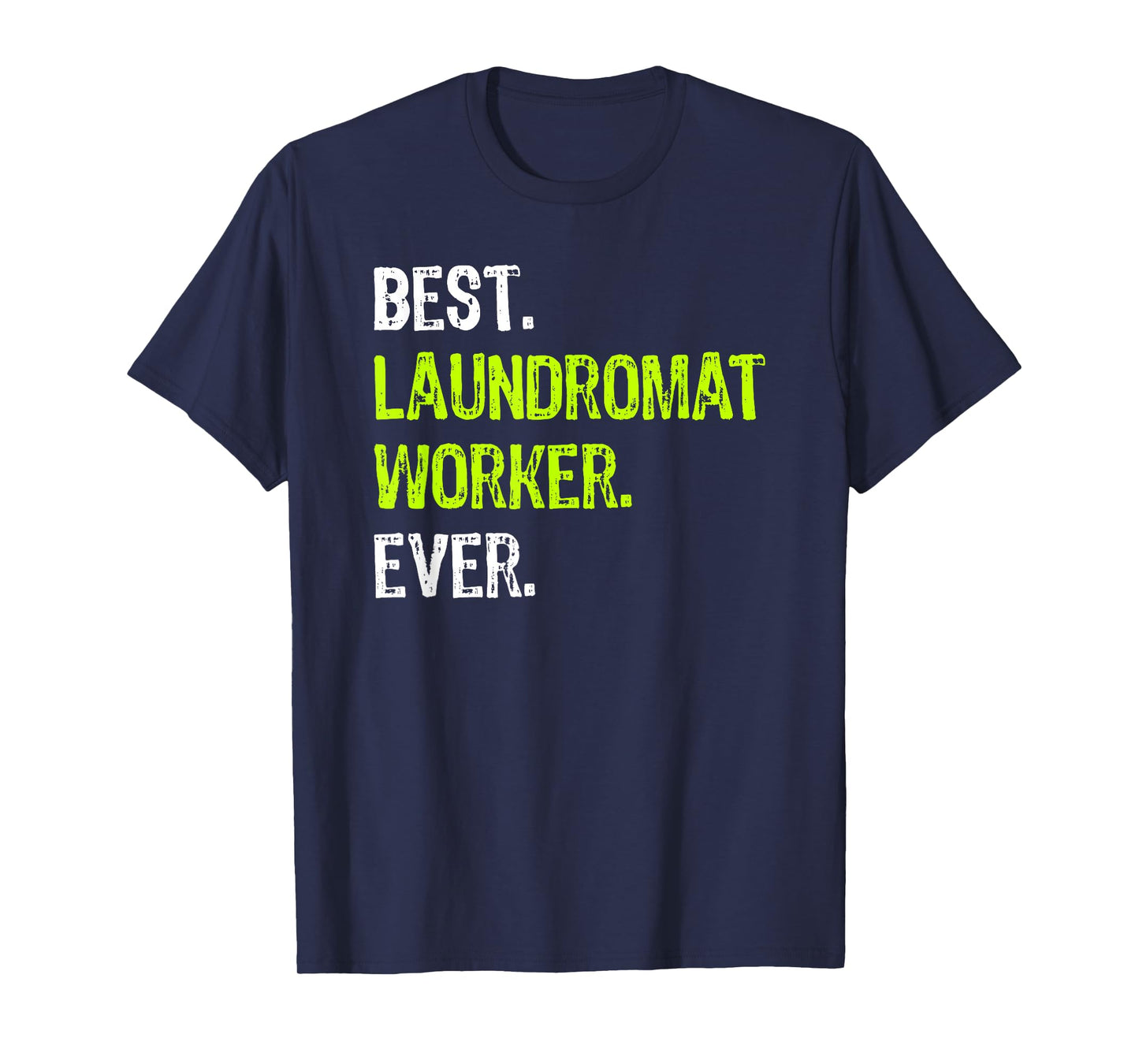 Best LAUNDROMAT WORKER Ever T-Shirt