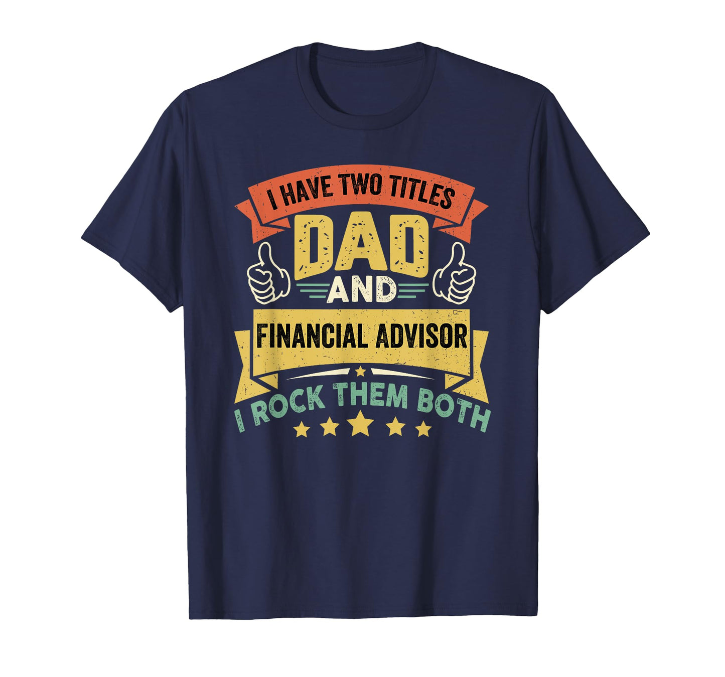 I Have Two Titles Dad And Financial Advisor - Father's Day T-Shirt