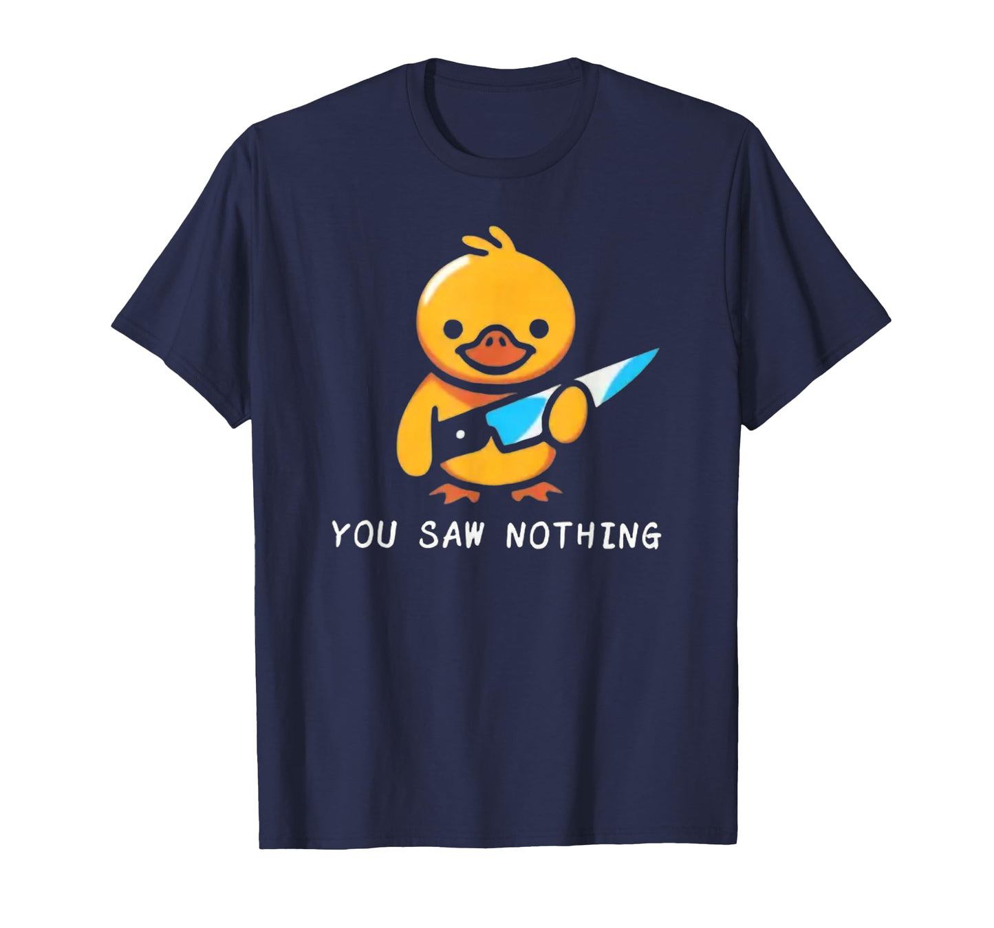You Saw Nothing – Funny Knife Murder Duck Graphic T-Shirt