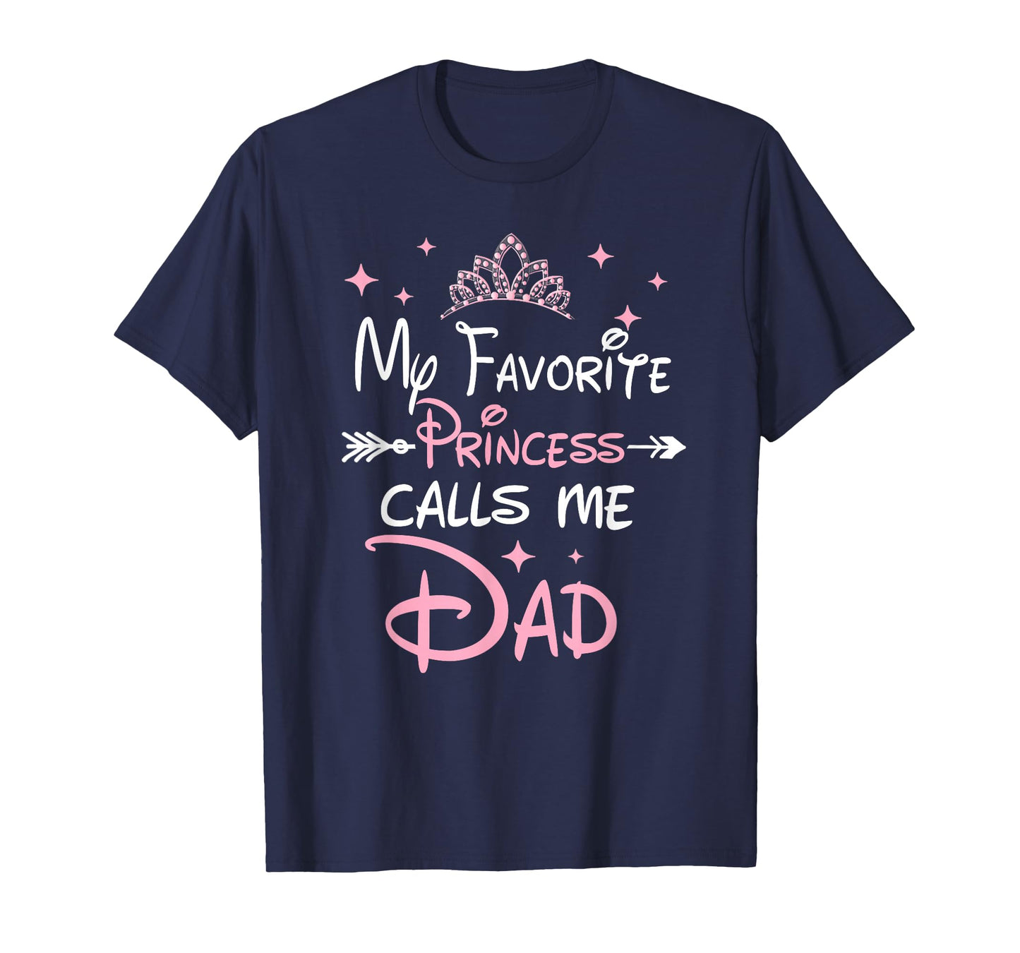 My Favorite Princess Calls Me Dad Birthday For Dad Daughter T-Shirt