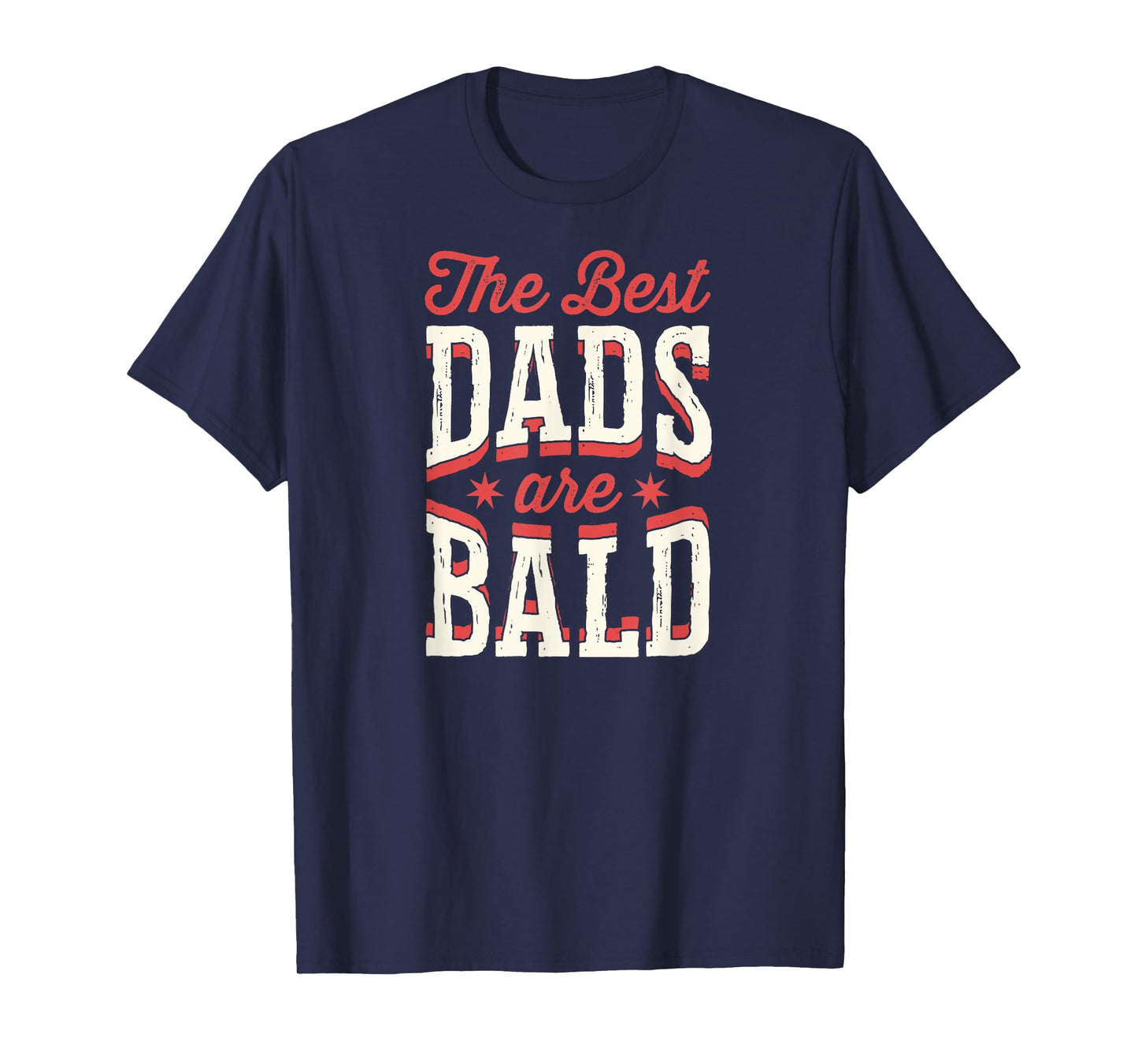 The Best Dads Are Bald Proud Bald Dad T-Shirt