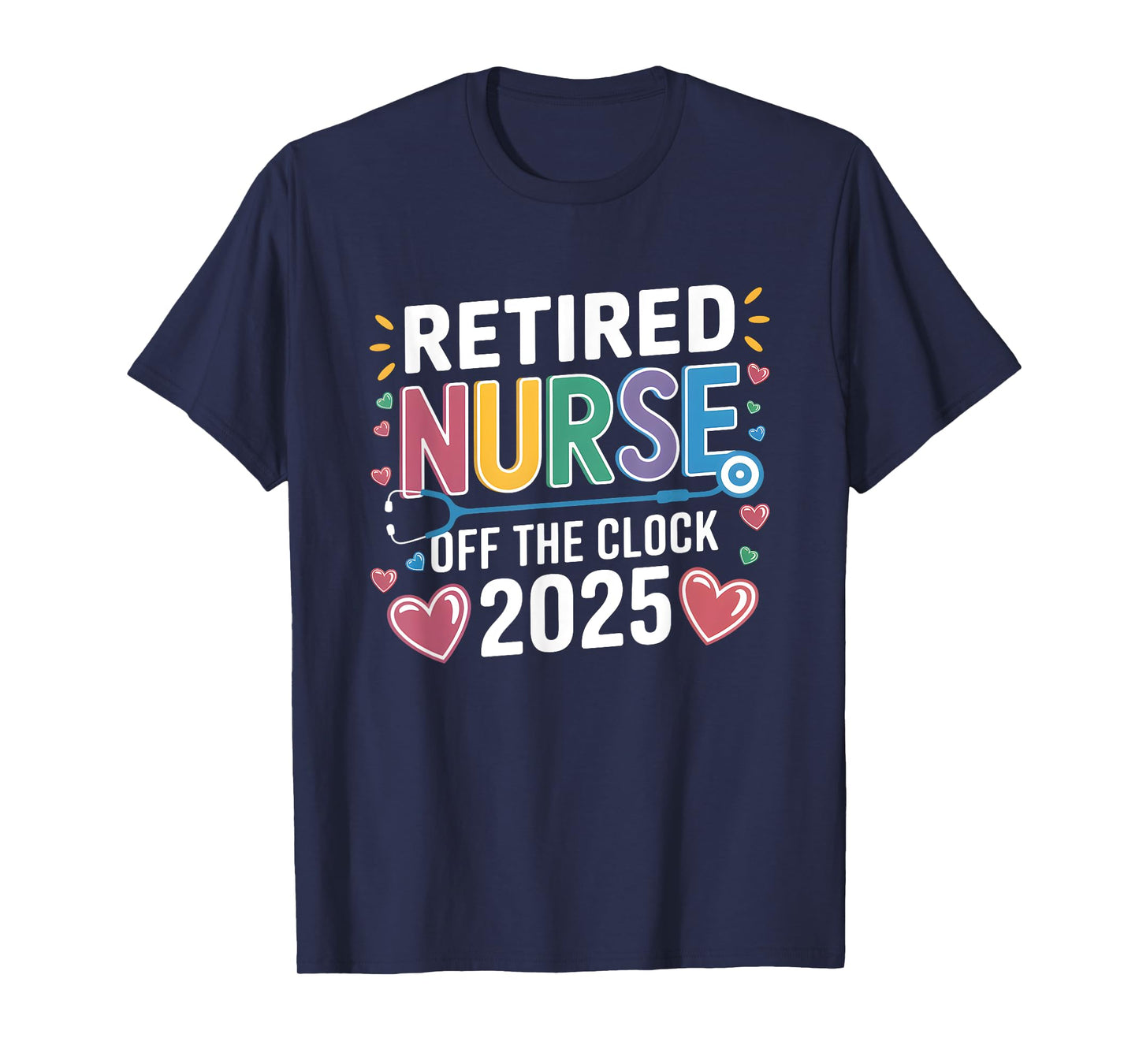 Funny Retired Nurse 2025 Off the Clock Women T-Shirt