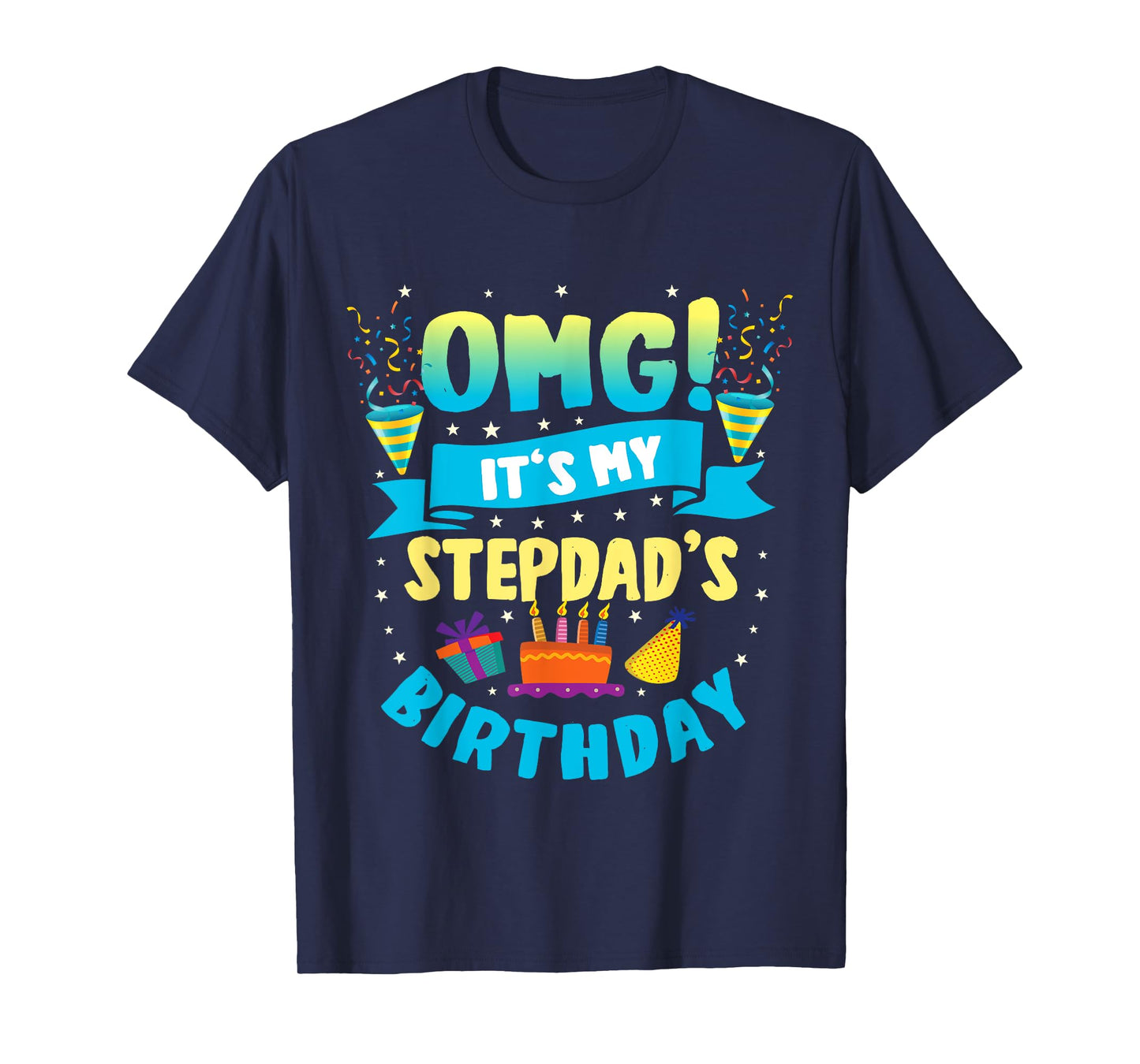 OMG It's My Stepdad Birthday T-Shirt