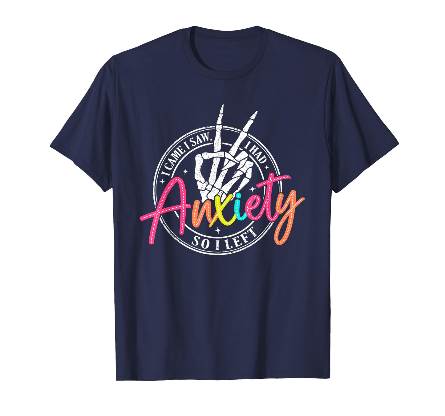I Came I Saw I Had Anxiety So I Left Depression Skeleton T-Shirt
