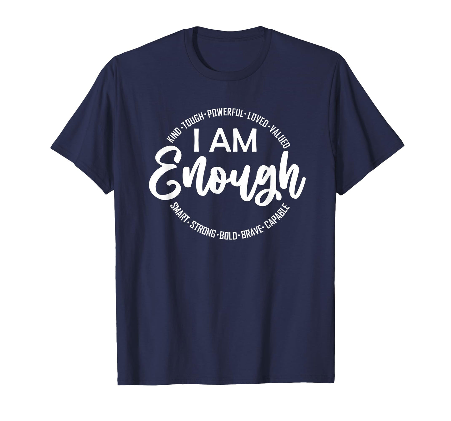 I Am Kind, Enough, Loved, Inspirational, Motivational T-Shirt