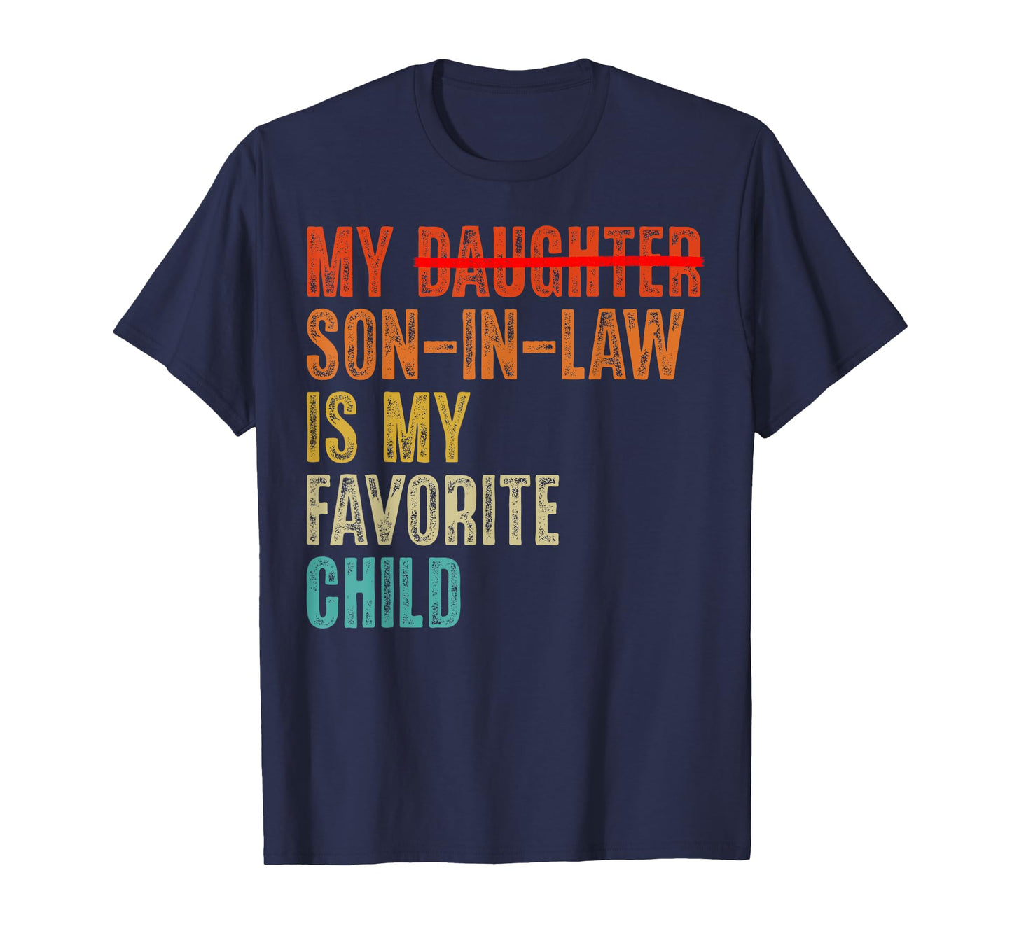 My Son In Law Is My Favorite Child Humor - Replaced Daughter T-Shirt