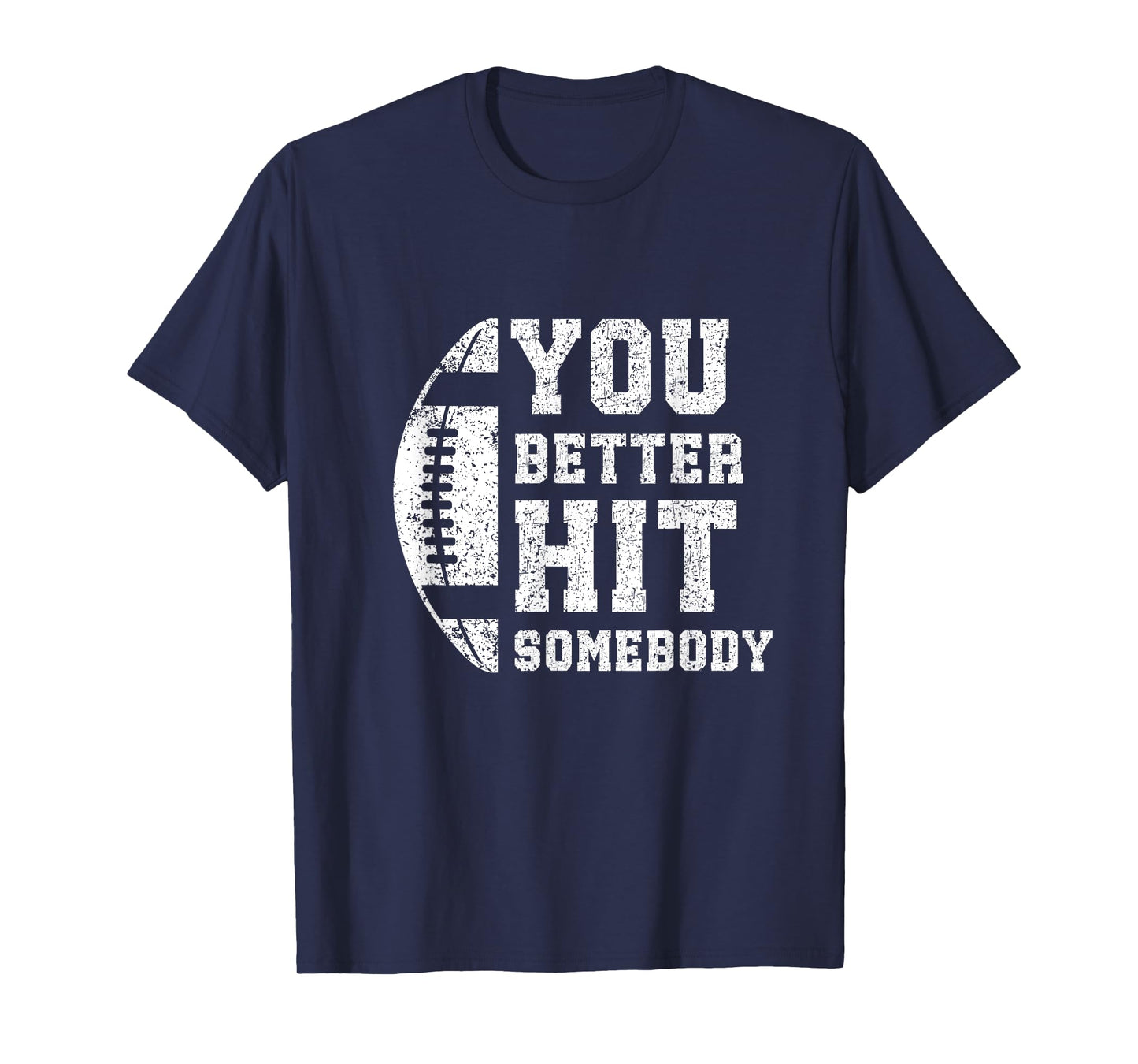 You Better Hit Somebody Funny Matching Family Football Lover T-Shirt
