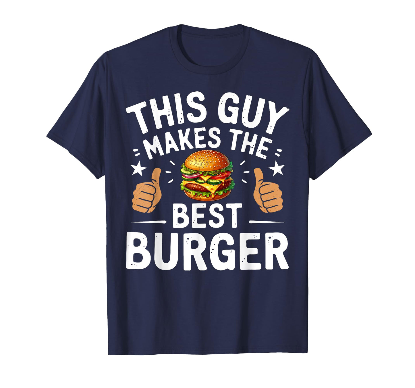 Mens This Guy Makes The Best Burger Funny Burger Grill Maker Chef T-Shirt