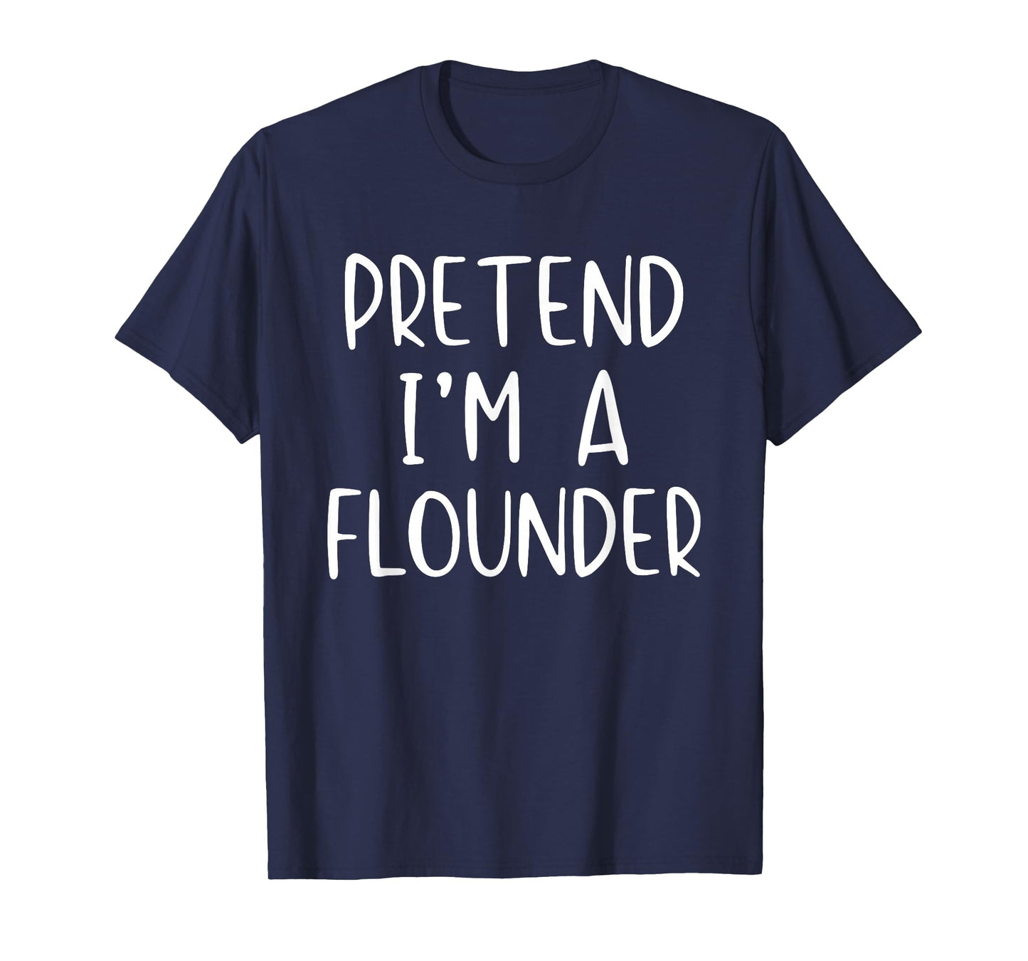 Pretend I'm A Flounder Costume Halloween Simple Adult Kid T-Shirt