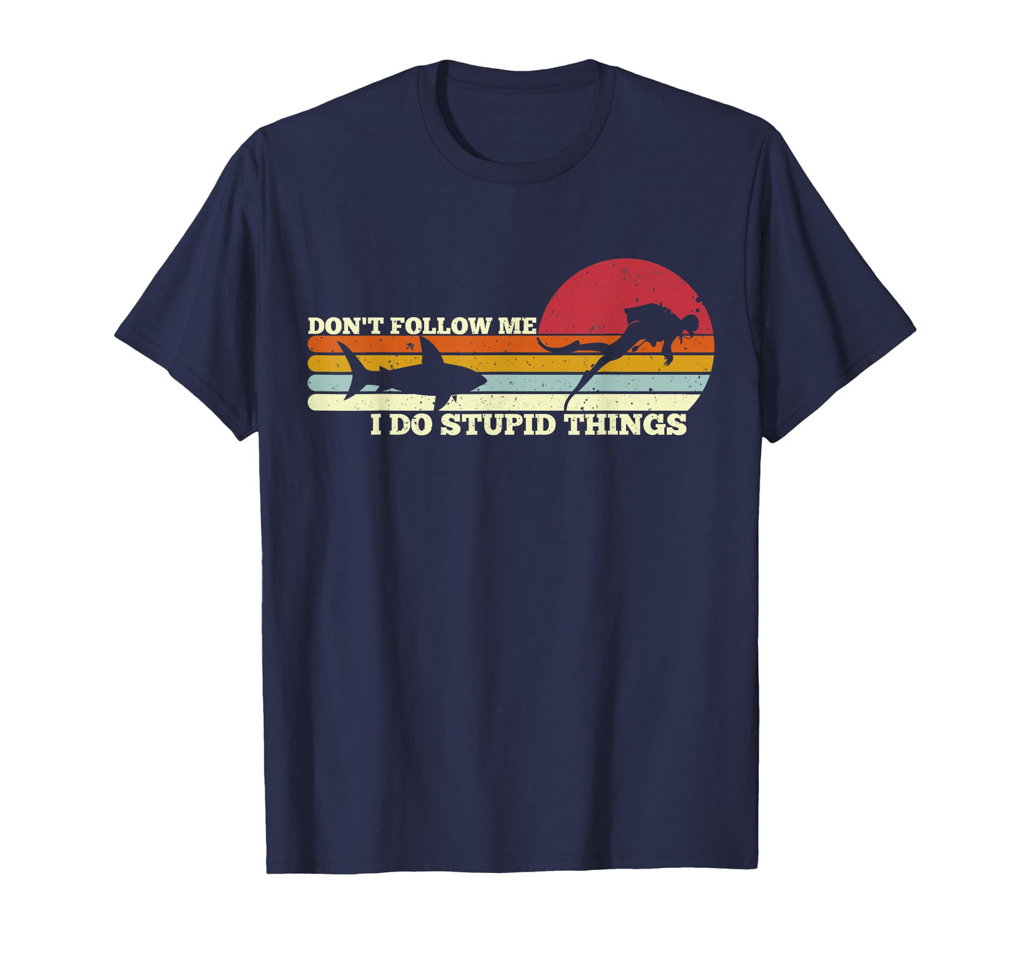 Dont Follow Me I Do Stupid Things Scuba Diving Diver Dive T-Shirt