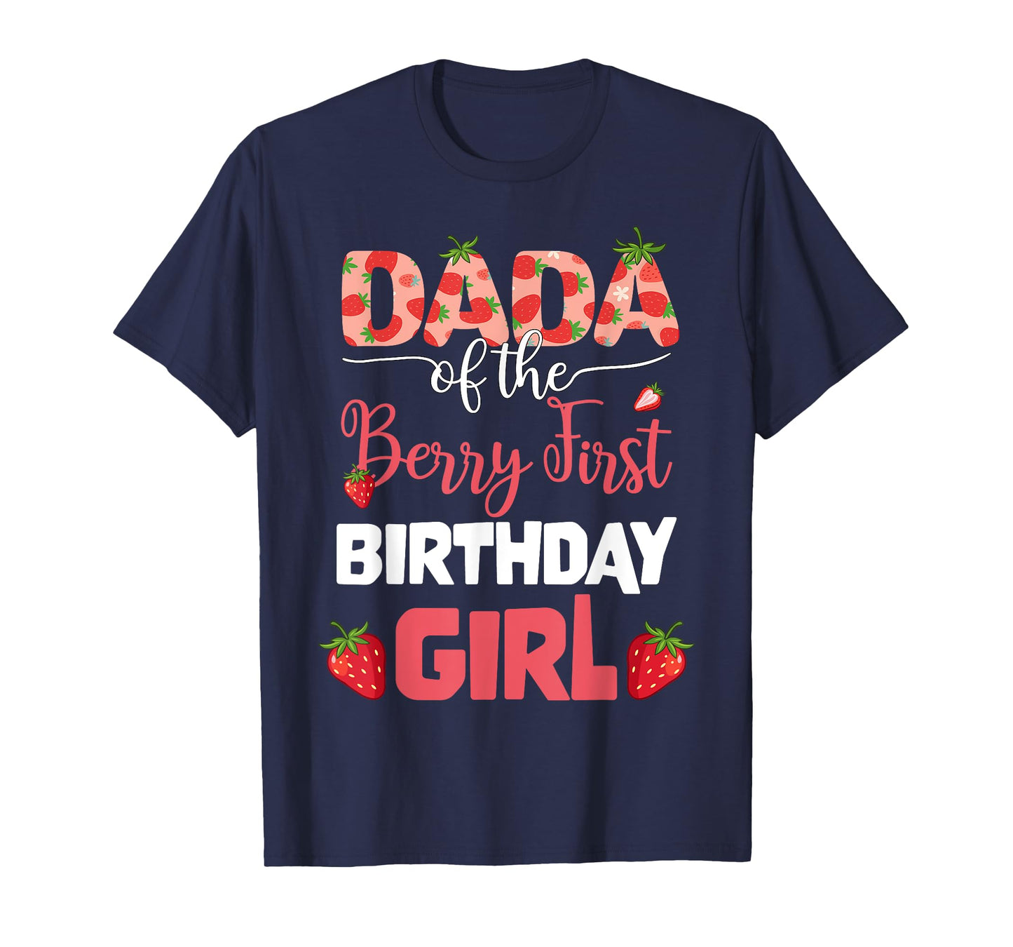 Dada of The Berry First Birthday Girl Strawberry Dad Men T-Shirt