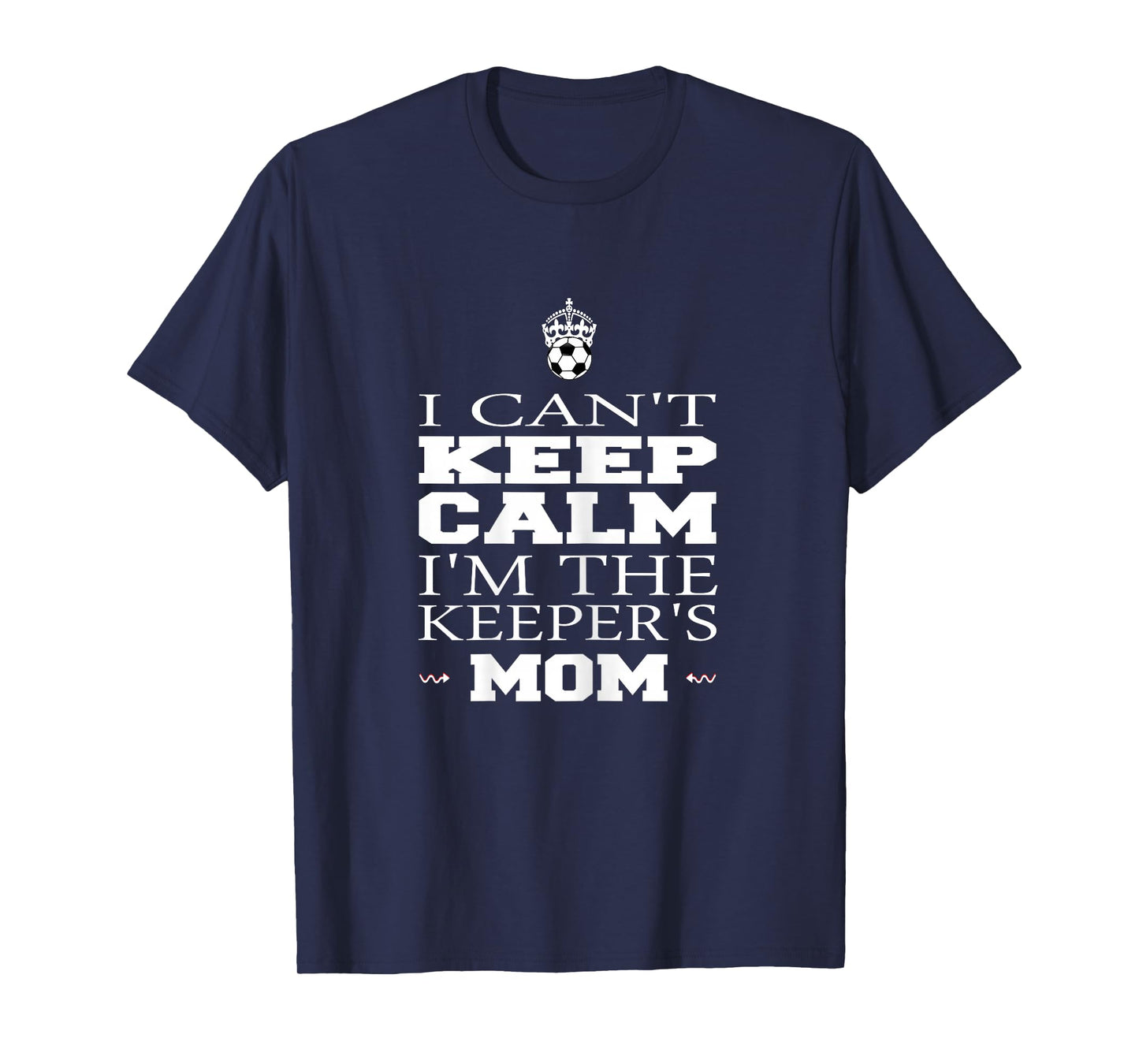Keeper Mom Soccer Tee Funny I Can't Keep Calm Goalie Gift T-Shirt