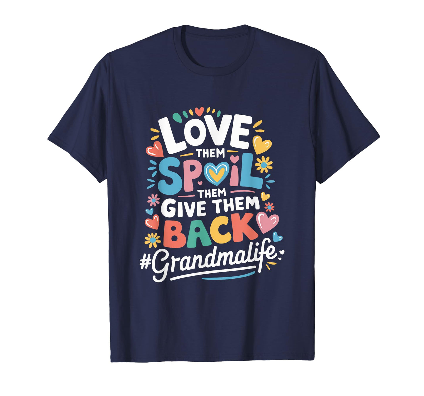 Love Them Spoil Them Give Them Back, Grandmother Grandma T-Shirt