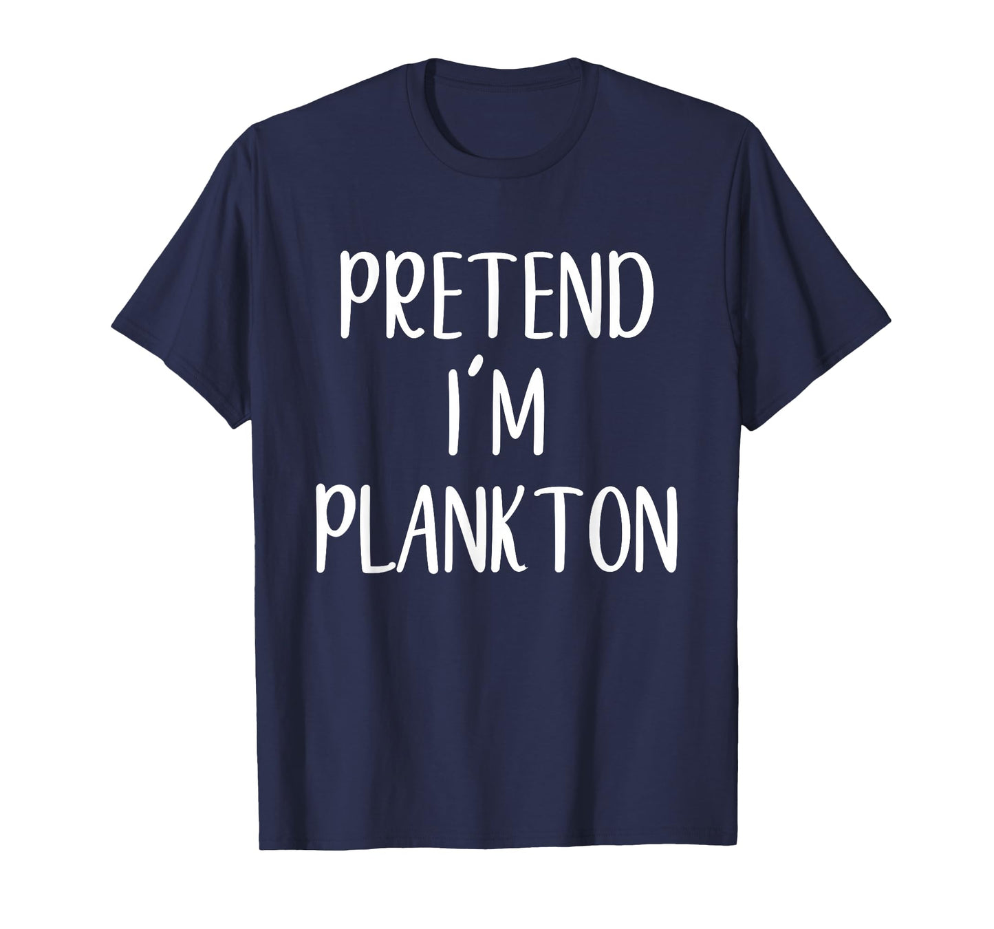 Pretend I'm Plankton Costume Halloween Funny Easy Adult Kid T-Shirt