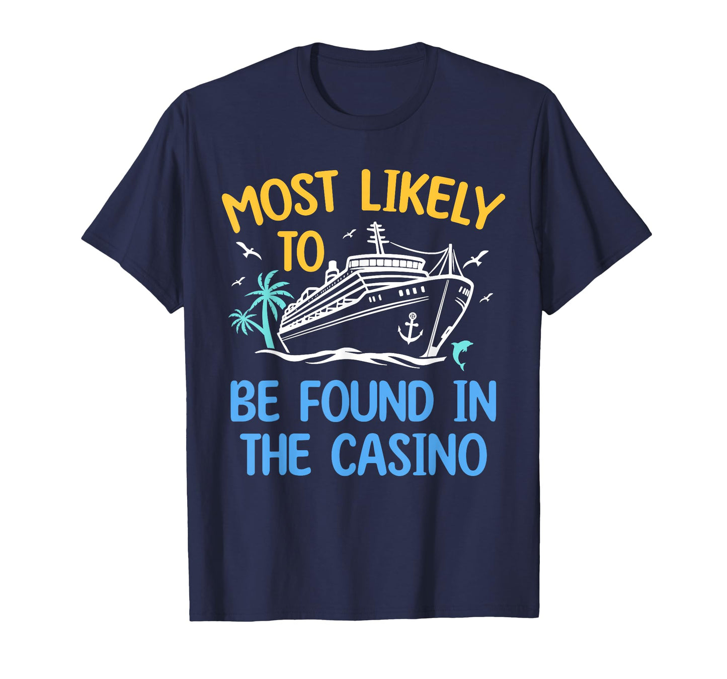 Most Likely Be Found In Casino Matching Family Cruise 2024 T-Shirt