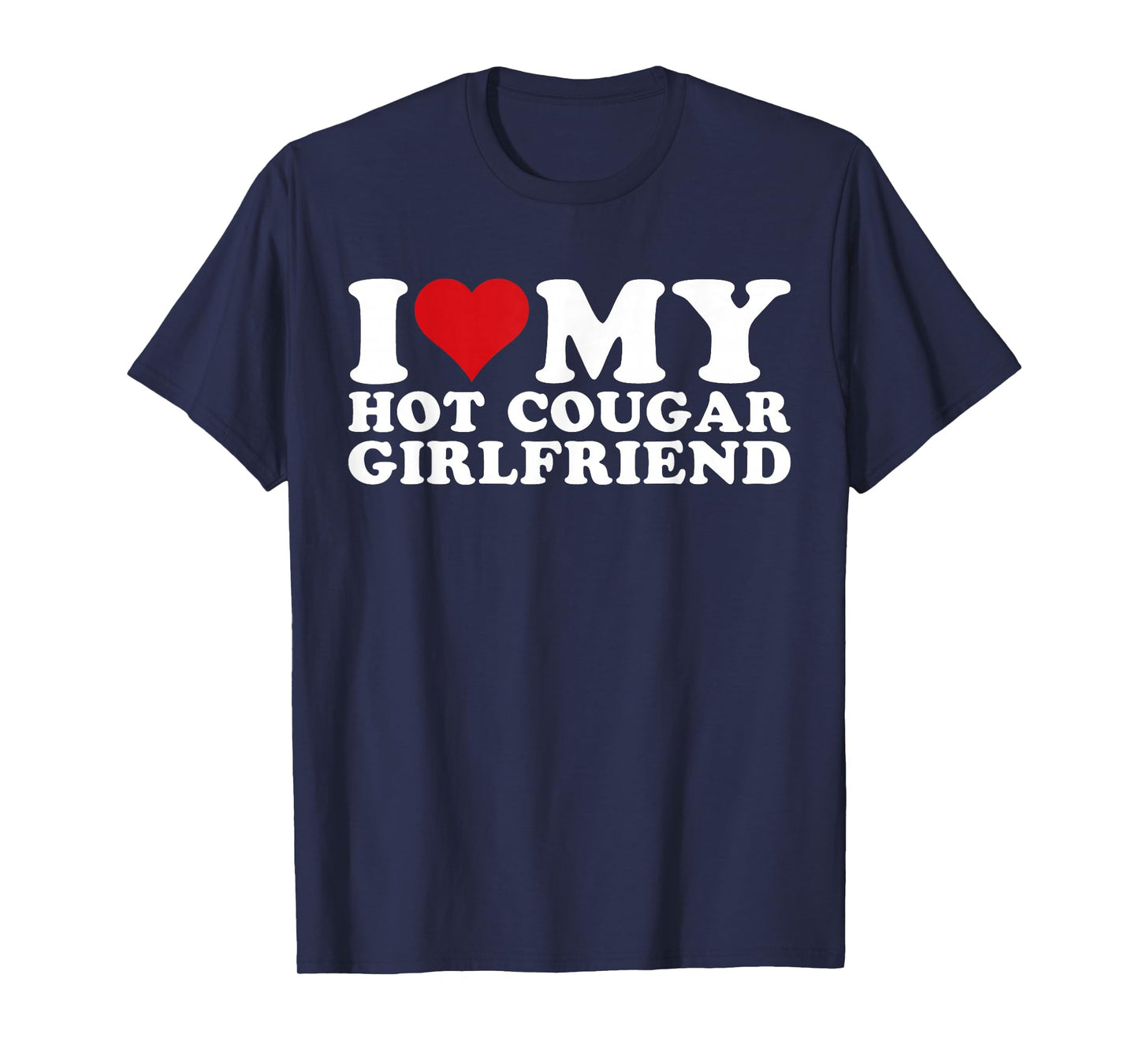 I Love My Cougar Girlfriend I Love My Cougar GF T-Shirt