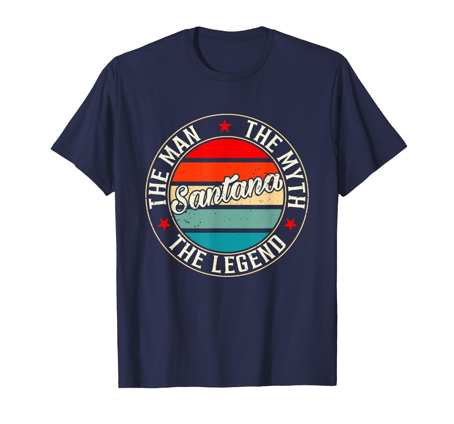 SANTANA The Man The Myth The Legend Shirt Funny Personalized T-Shirt