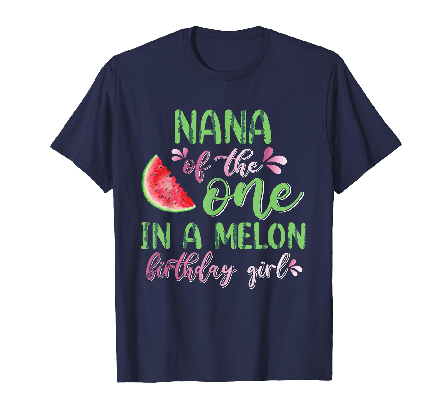 Nana Of The One In A Melon Birthday Girl T-Shirt