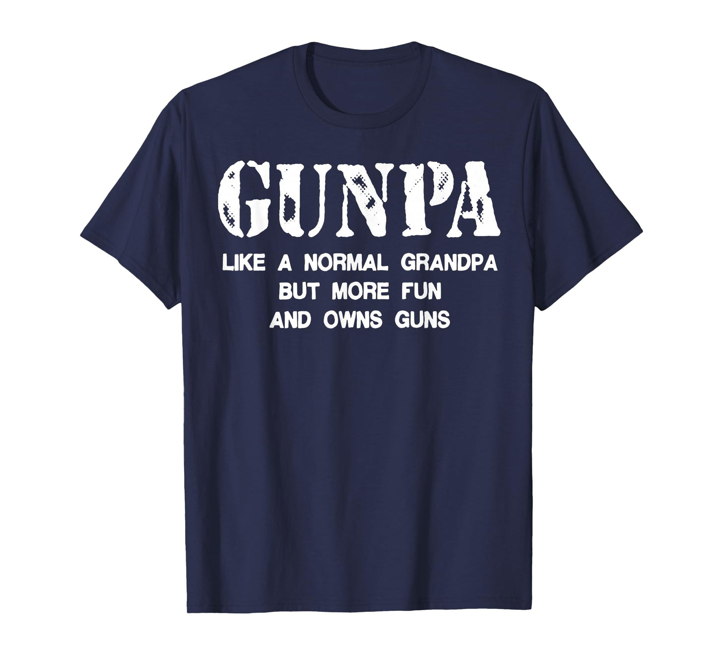 Gunpa Like A Normal Grandpa But More Fun And Owns Guns T-Shirt