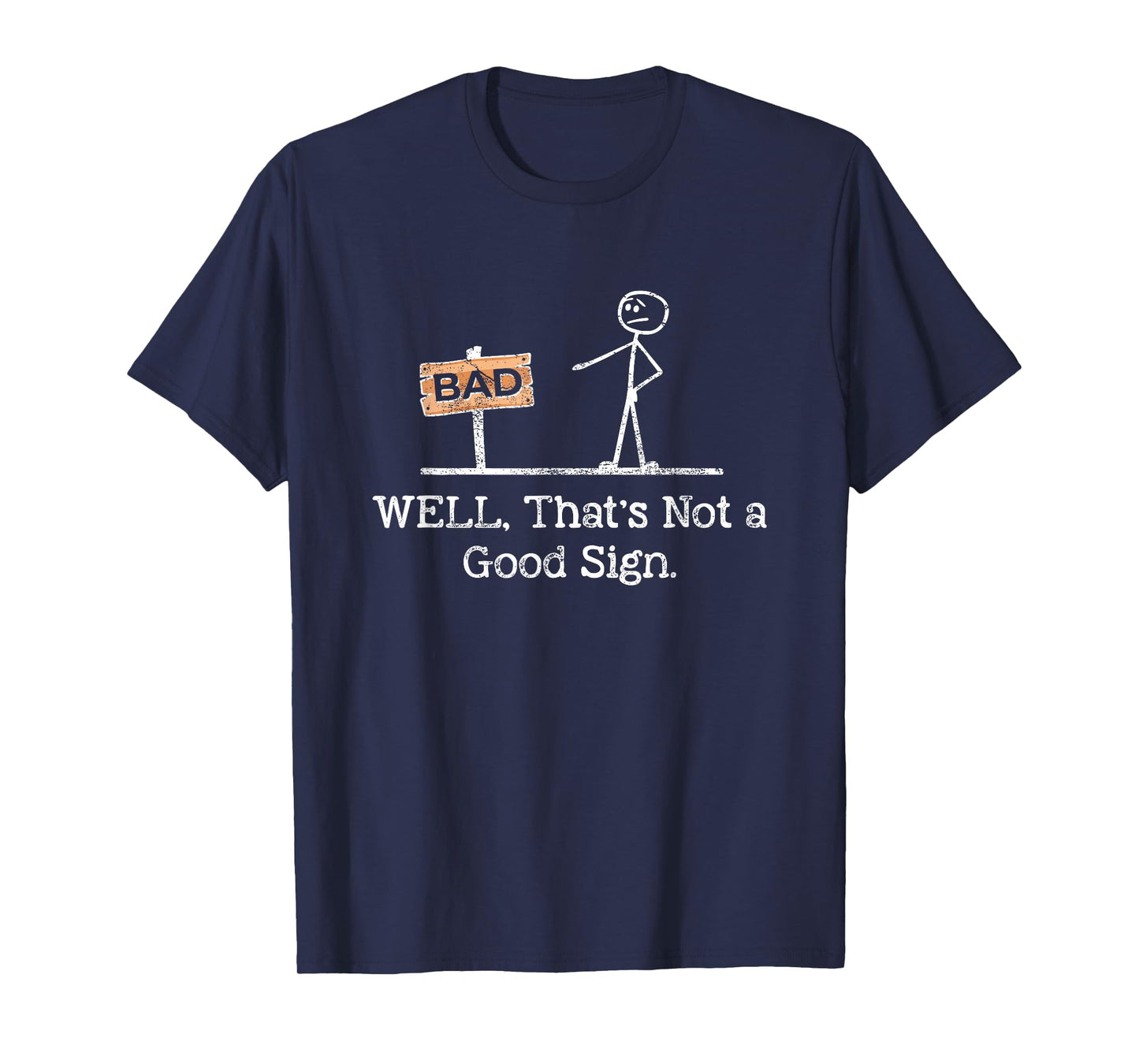 Well Thats Not A Good Sign Funny Shirt for Men Funny Graphic T-Shirt