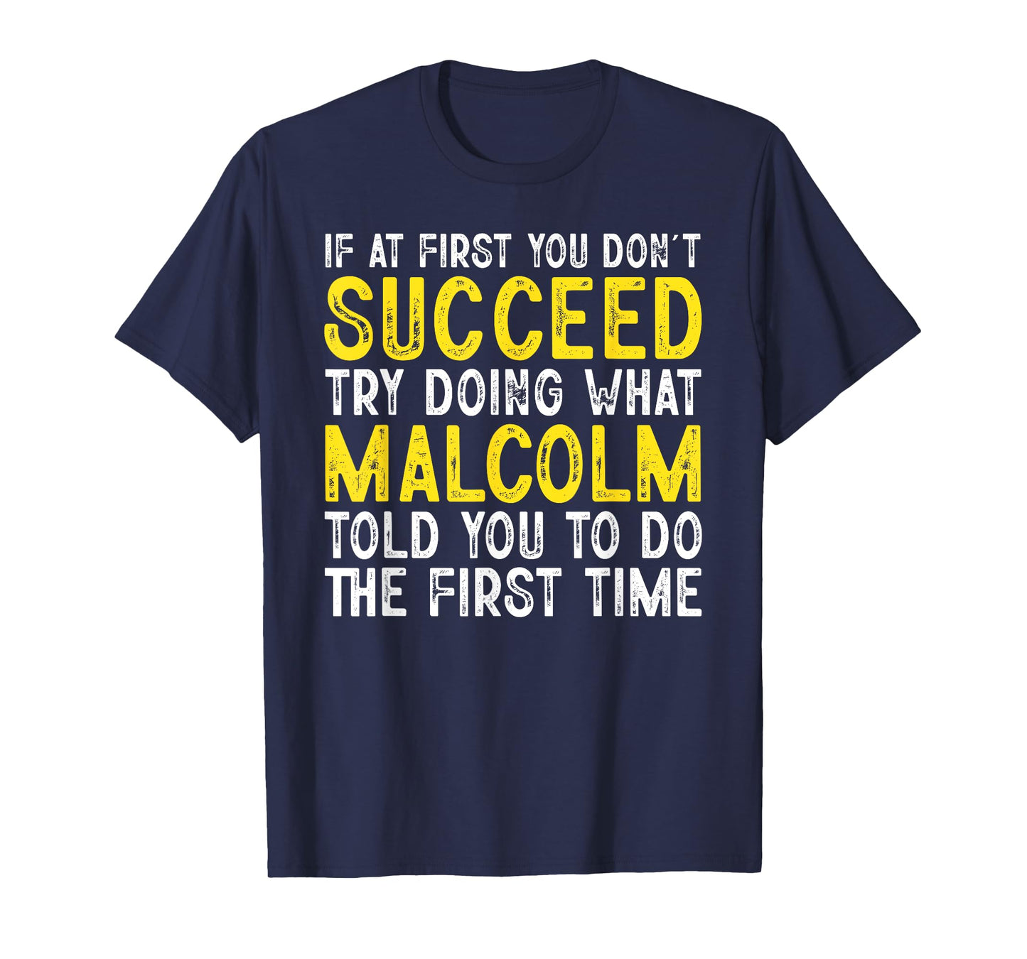 Malcolm If At First You Don't Succeed Funny Malcolm Name T-Shirt