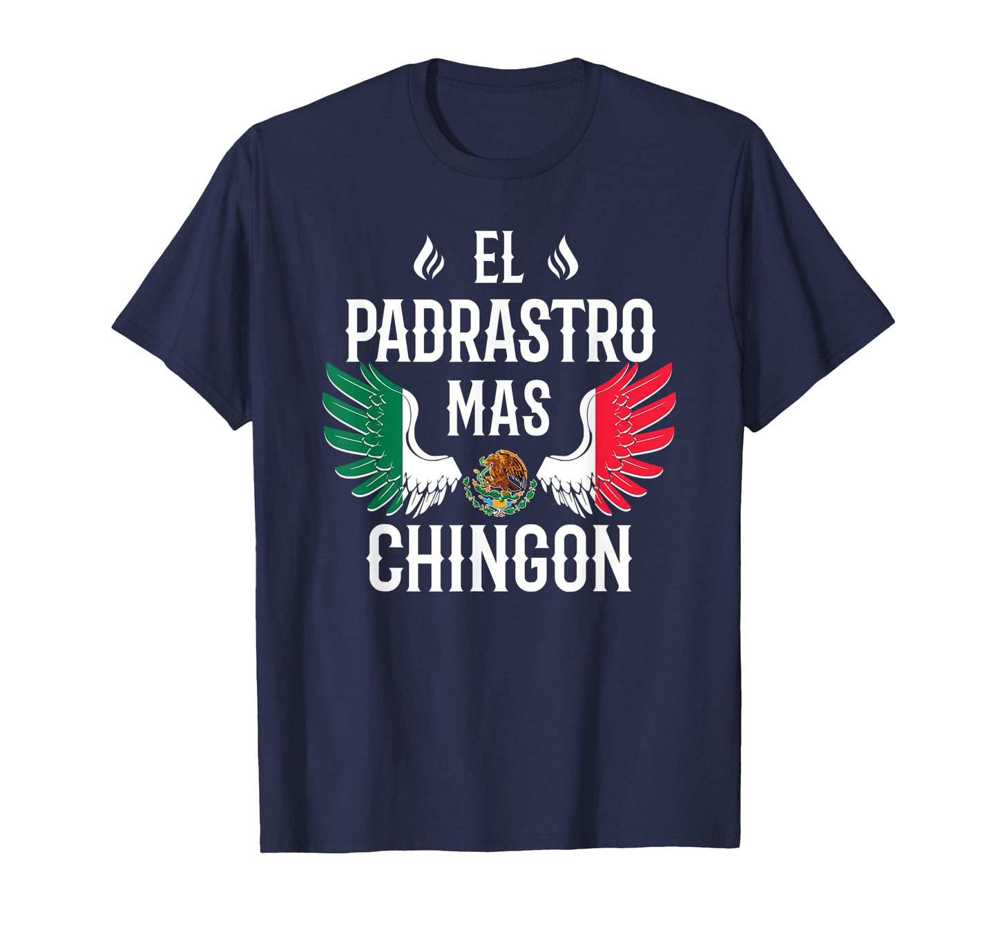 Mens El Padrastro Mas Chingon Spanish Stepdad Mexican Flag Eagle T-Shirt