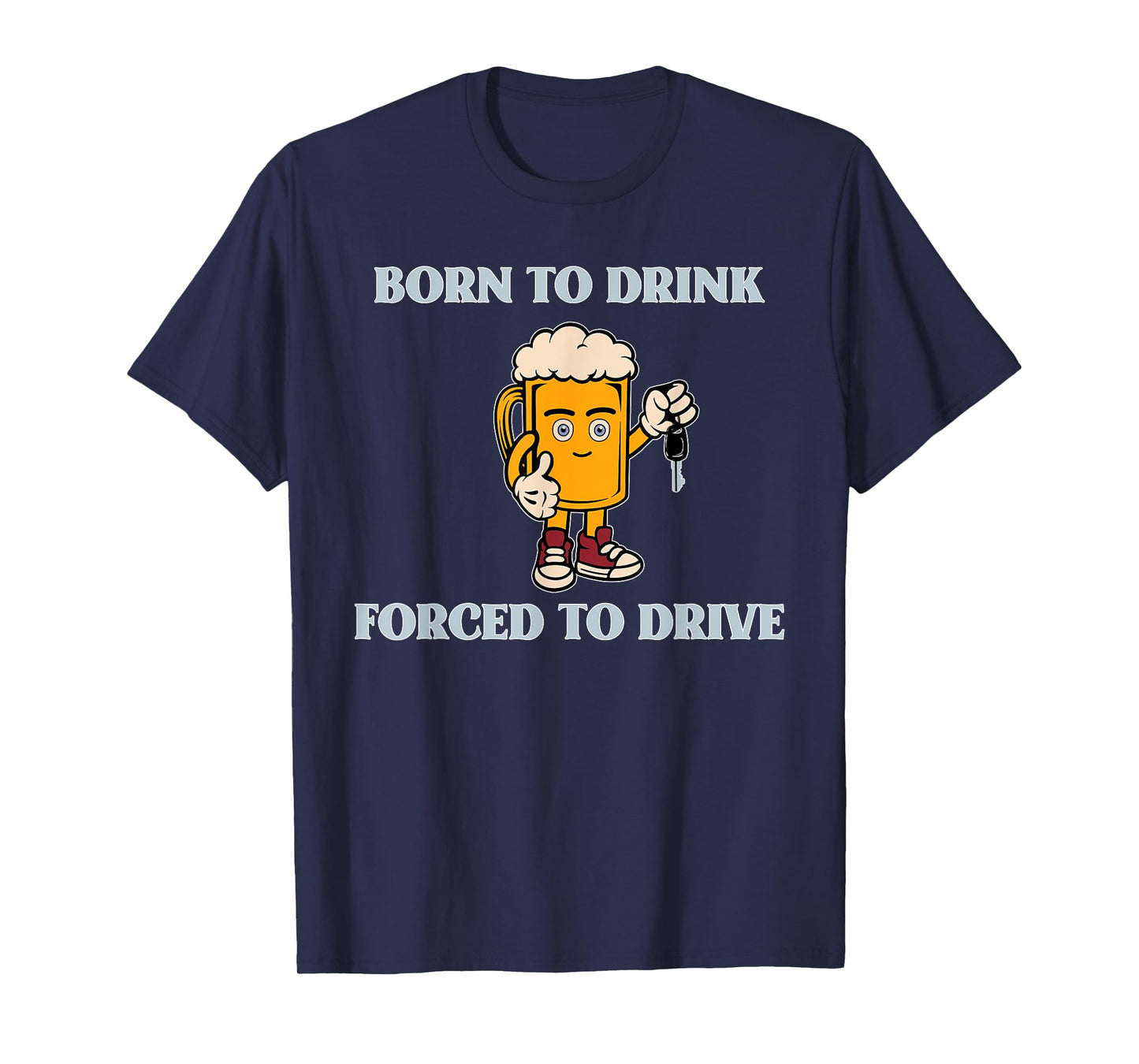 Born To Drink Forced To Drive Apparel T-Shirt
