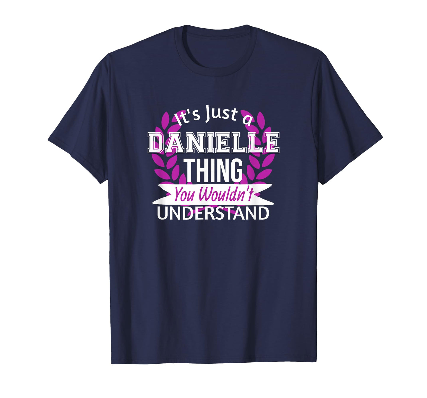 It's Just Danielle Thing You Wouldn't Understand Funny Name T-Shirt