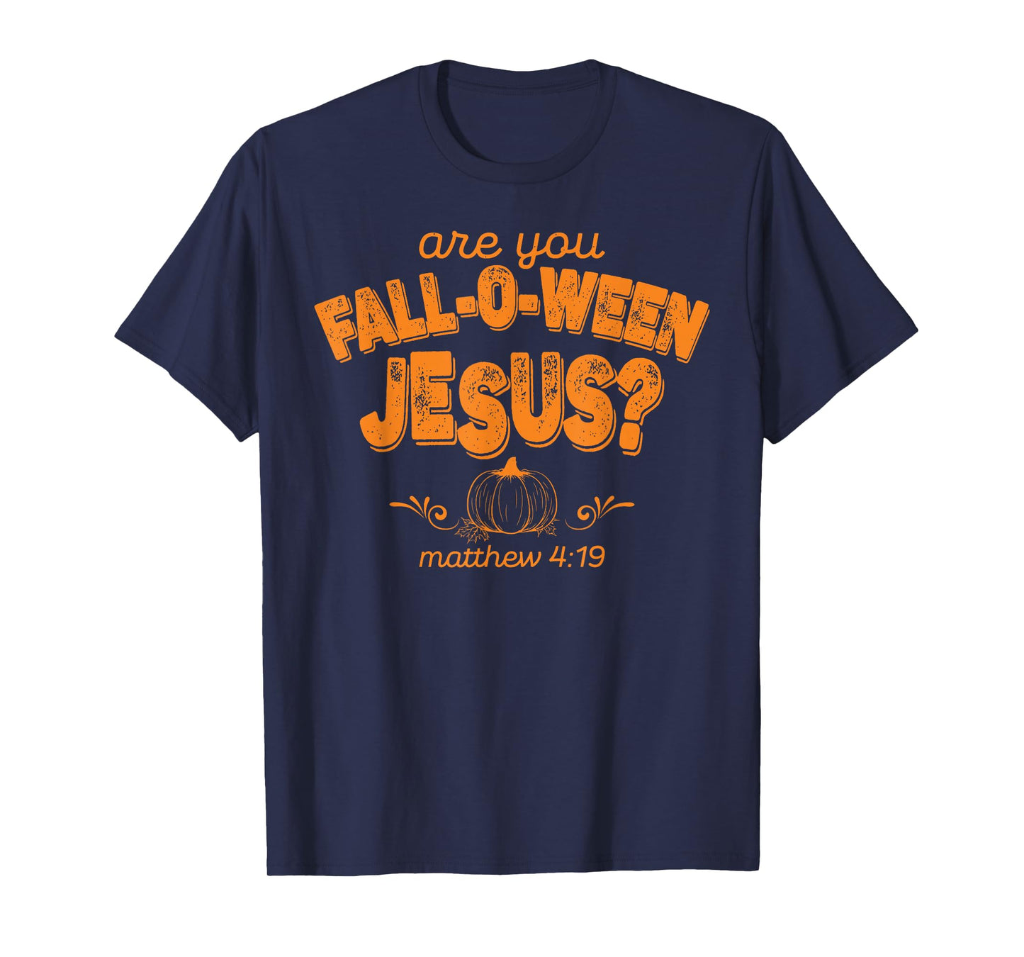 Are You Fall-O-Ween Jesus Pumpkin Season Autumn Fall Leaves T-Shirt