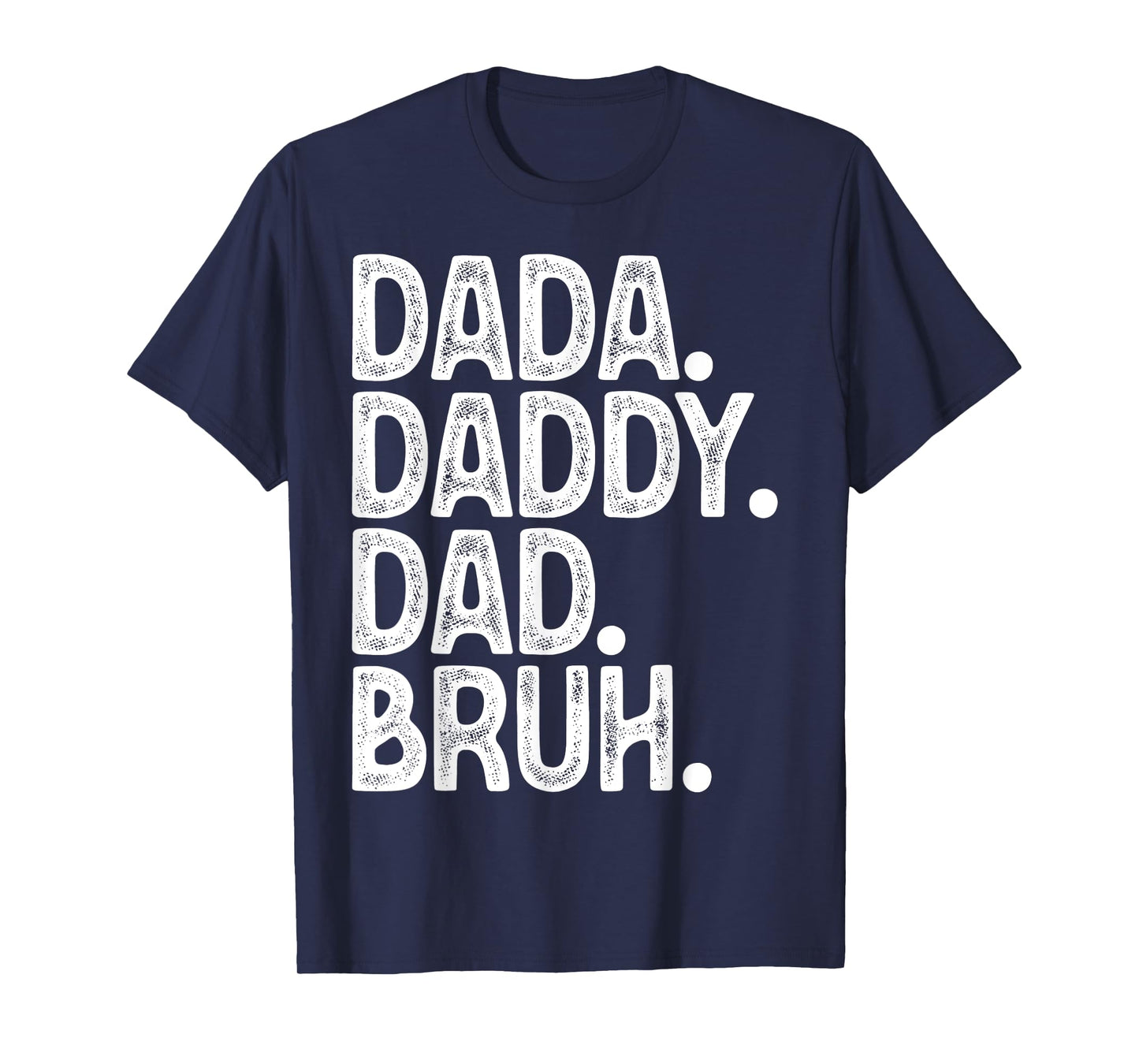 Dada Daddy Dad Bruh MenS Funny Fathers Day Dad T-Shirt