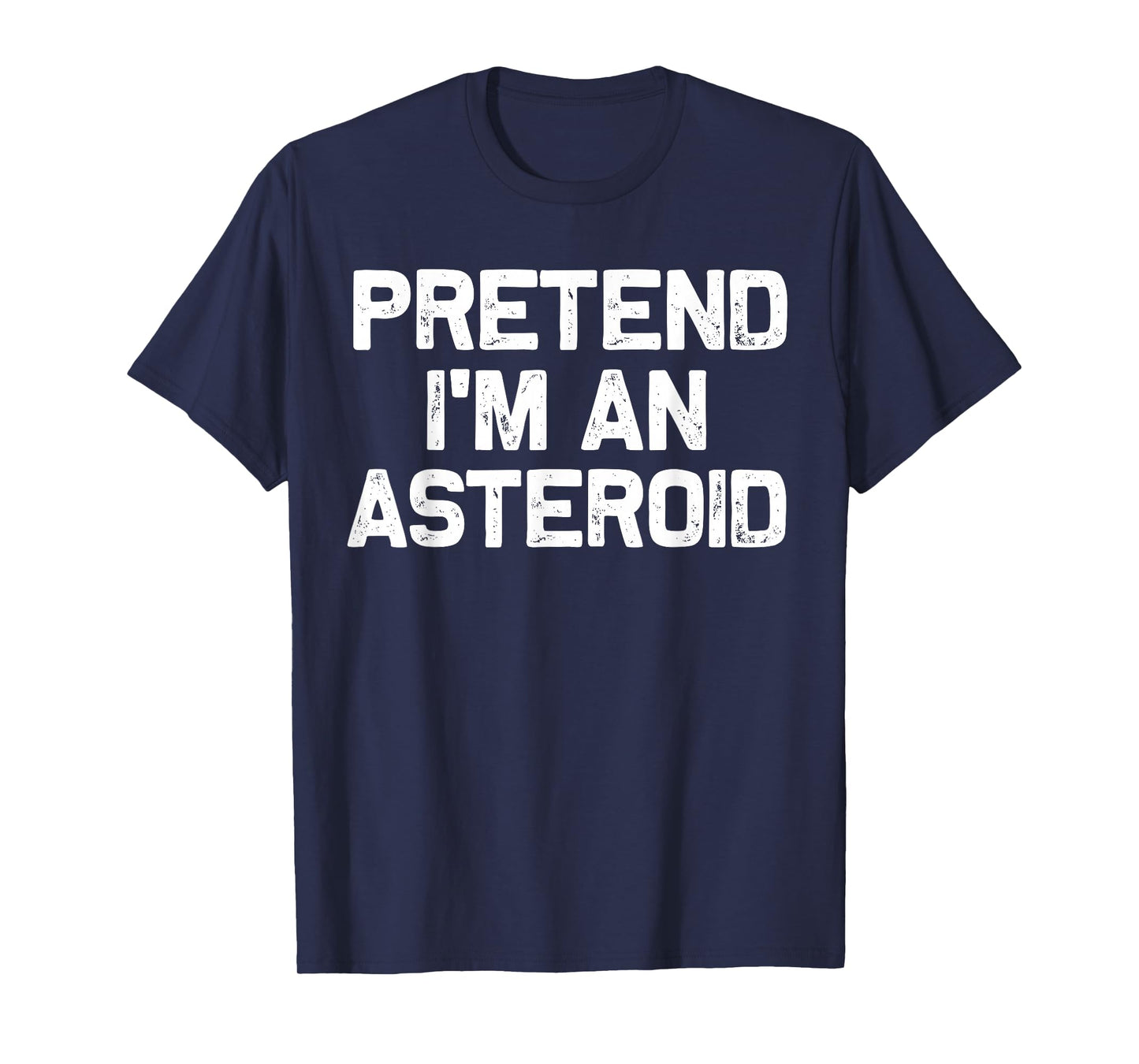 Pretend I'm an Asteroid Funny Halloween Costume Party T-Shirt