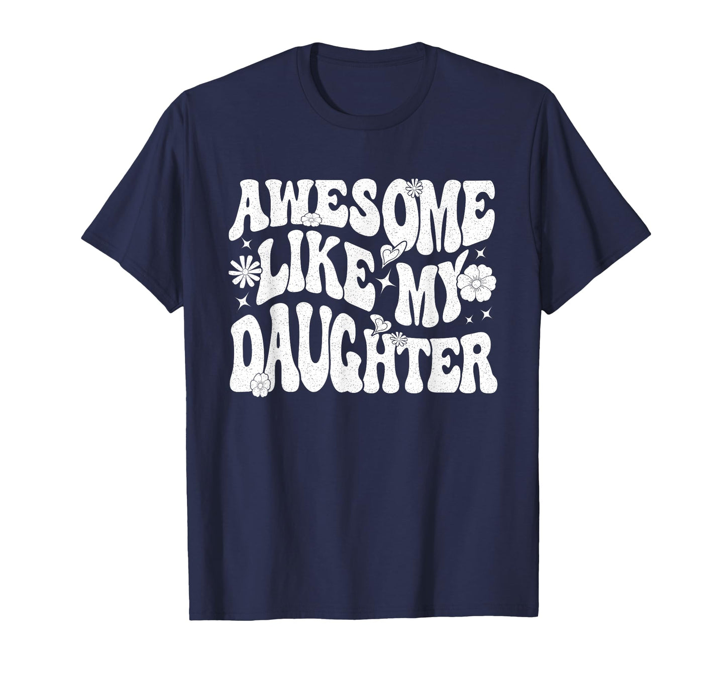 Awesome Like My Daughter T-Shirt