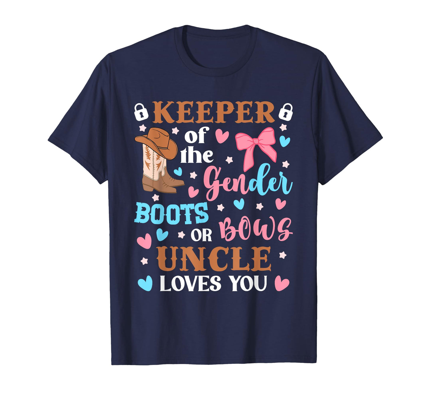 Uncle Keeper Of The Gender Boots Or Bows Uncle Loves You T-Shirt