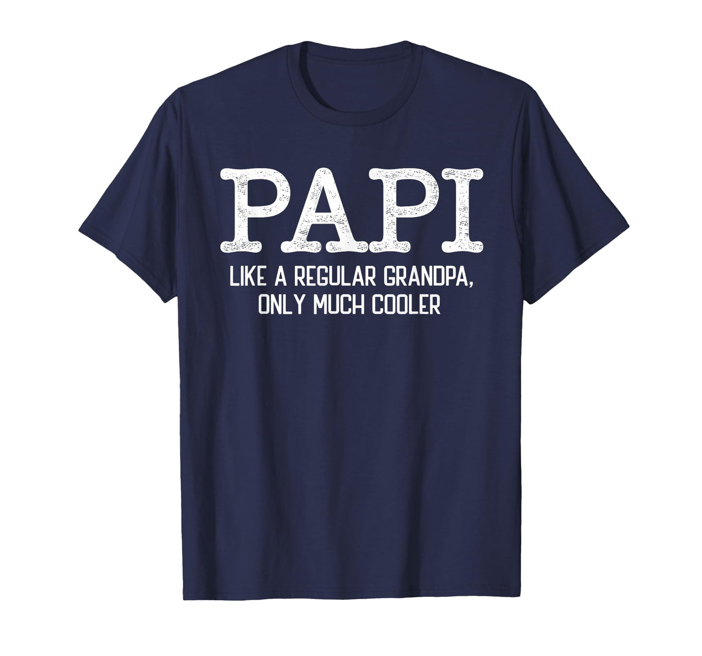 Papi Like a Regular Grandpa Only Much Cooler Funny Papi T-Shirt