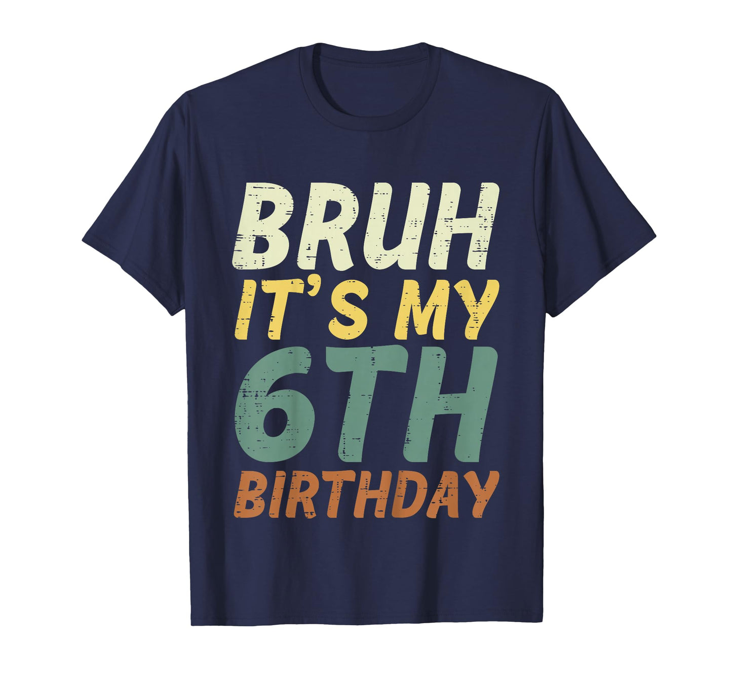 Bruh Its My 6th Birthday Retro Color 6 Bday Party Boys Girls T-Shirt