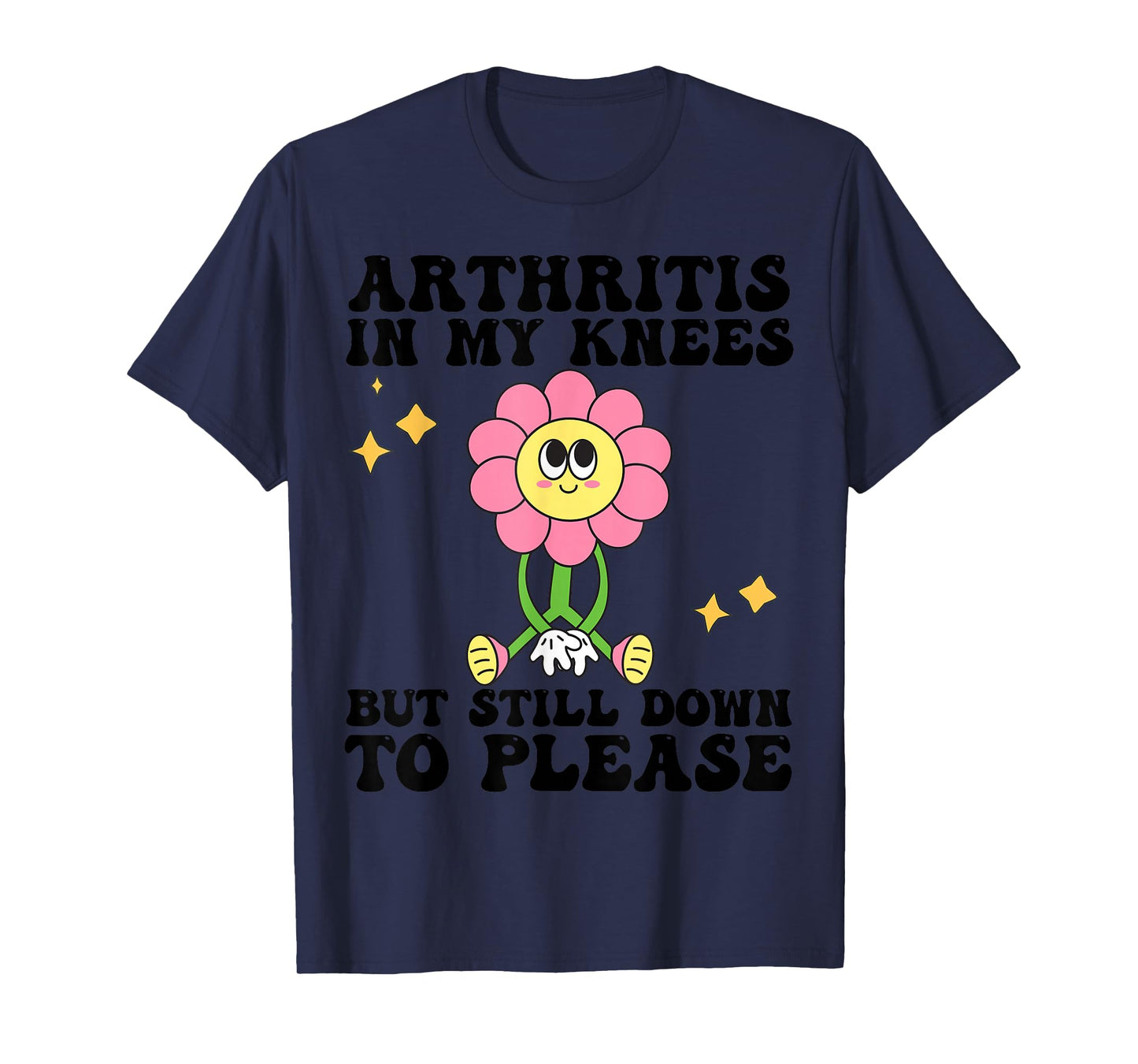 Funny Arthritis In My Knees But Still Down To Please For Mom T-Shirt