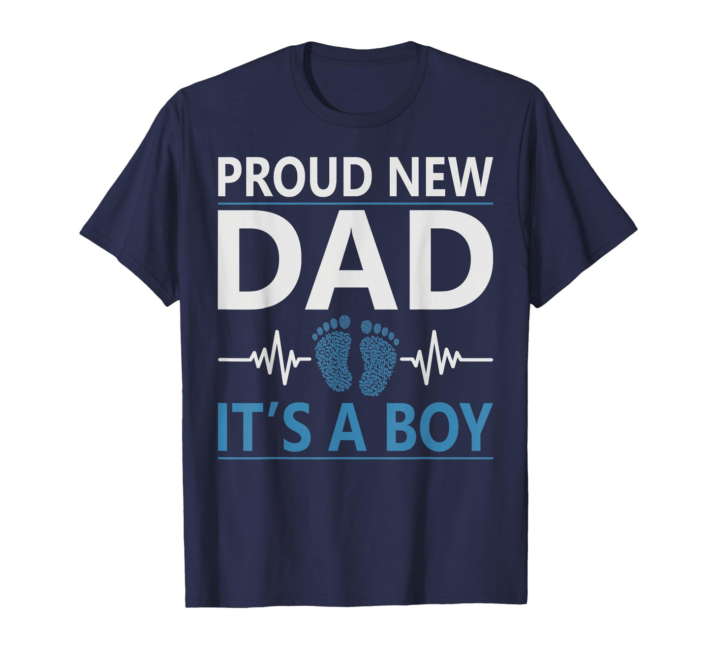 Proud New Dad It's A Boy Promoted To Dad Fathers Day Boy Dad T-Shirt
